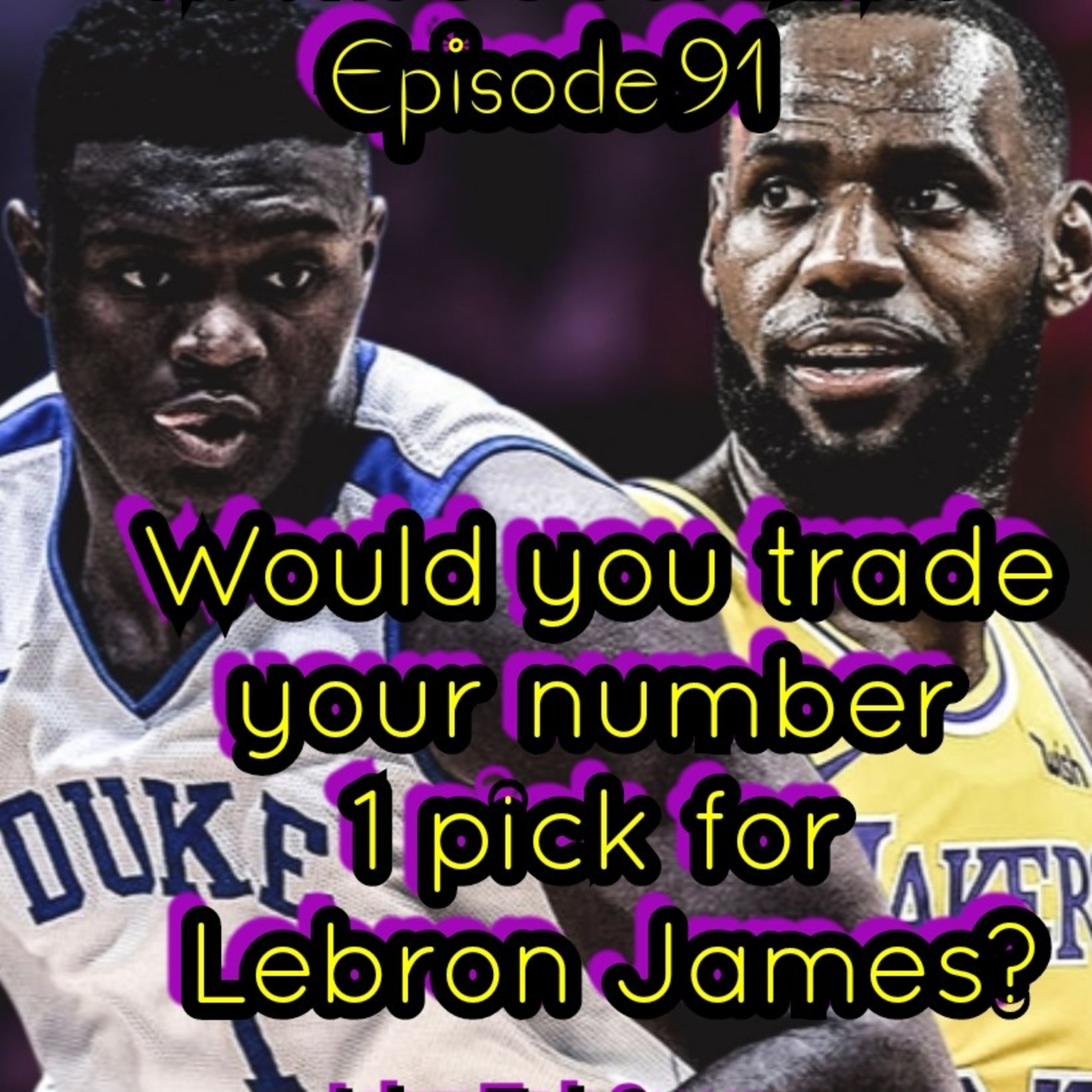 Would you trade your number 1 pick for Lebron James?Lakers Toxic Season. episode artwork