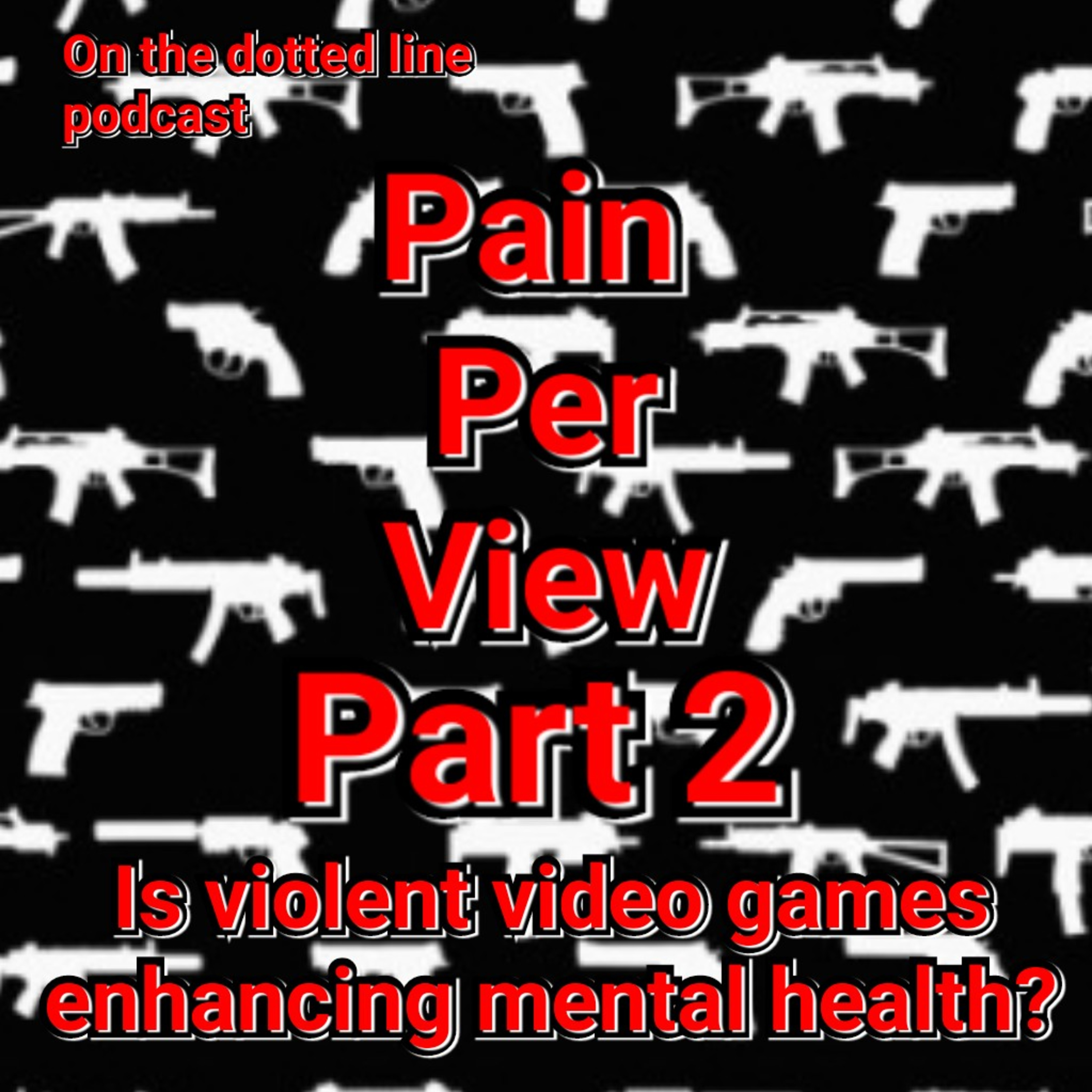 Pain Per View Part 2! Is violent video games enhancing mental health? episode artwork