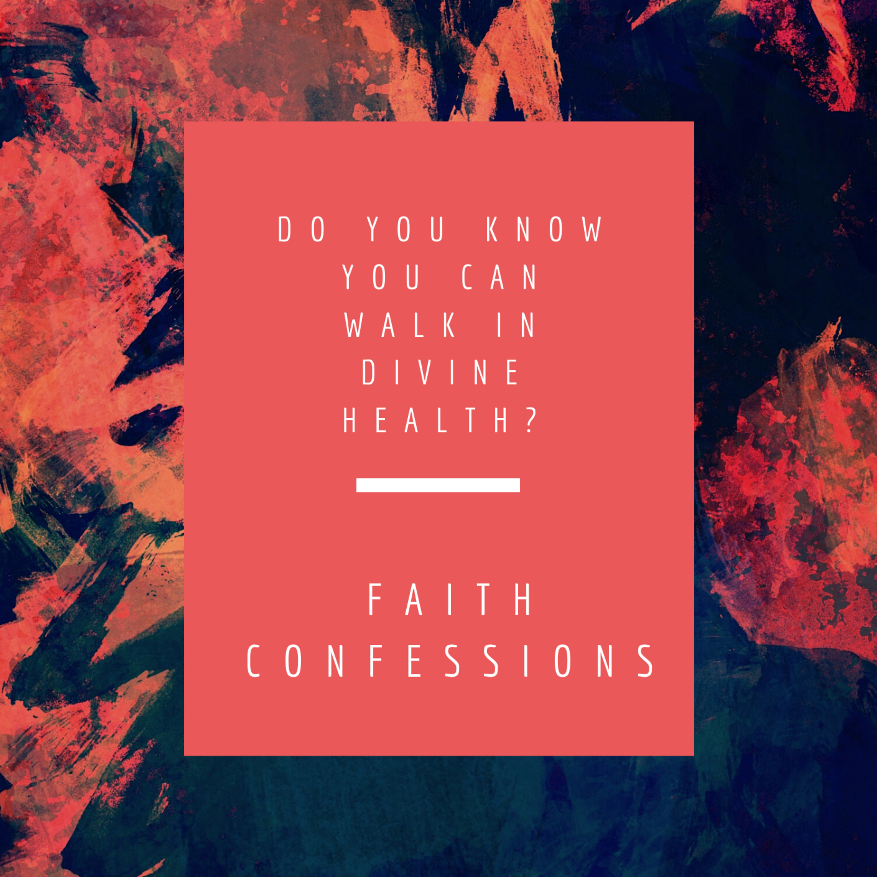 Do you know you can walk in divine health?