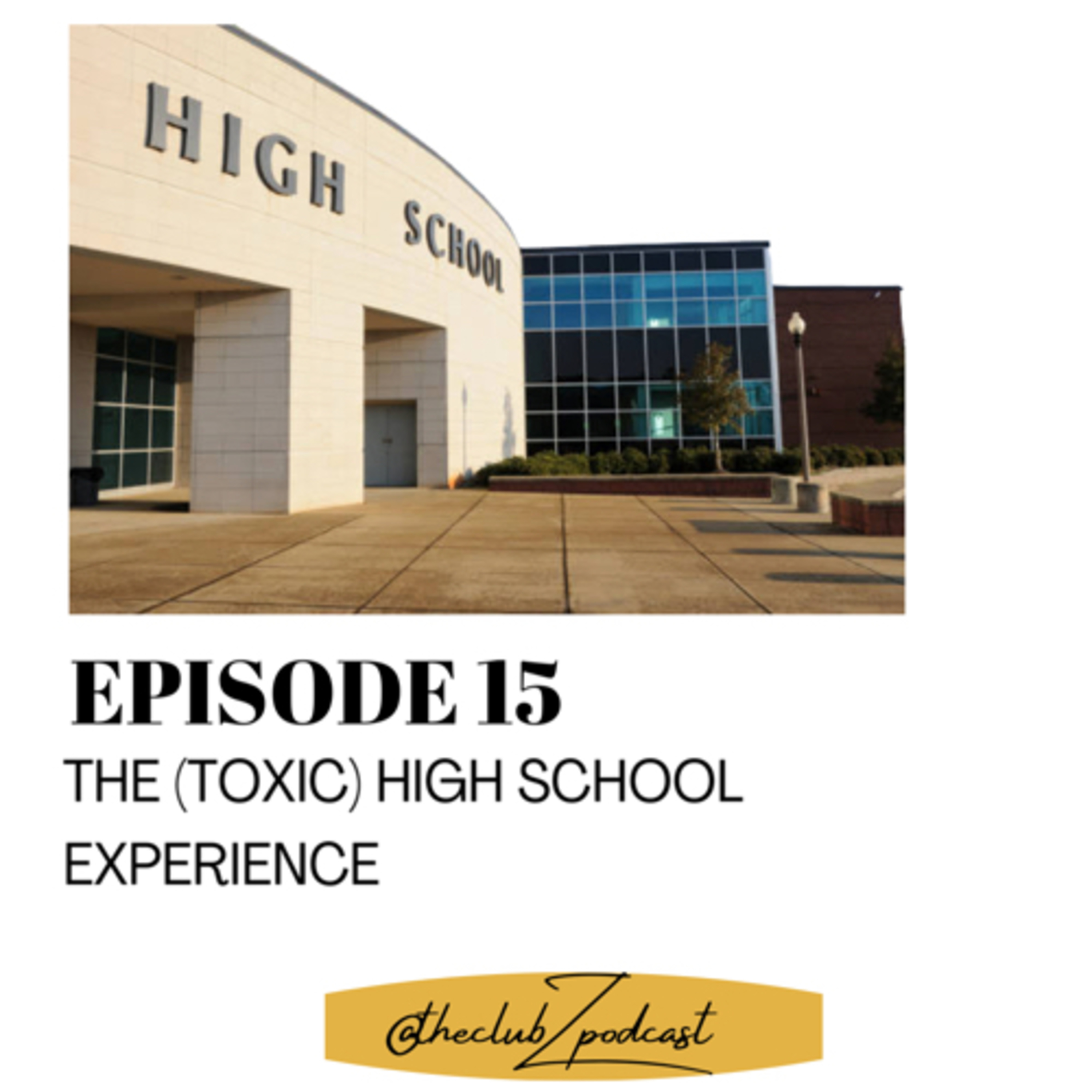 THE (TOXIC) HIGH SCHOOL EXPERIENCE  episode artwork