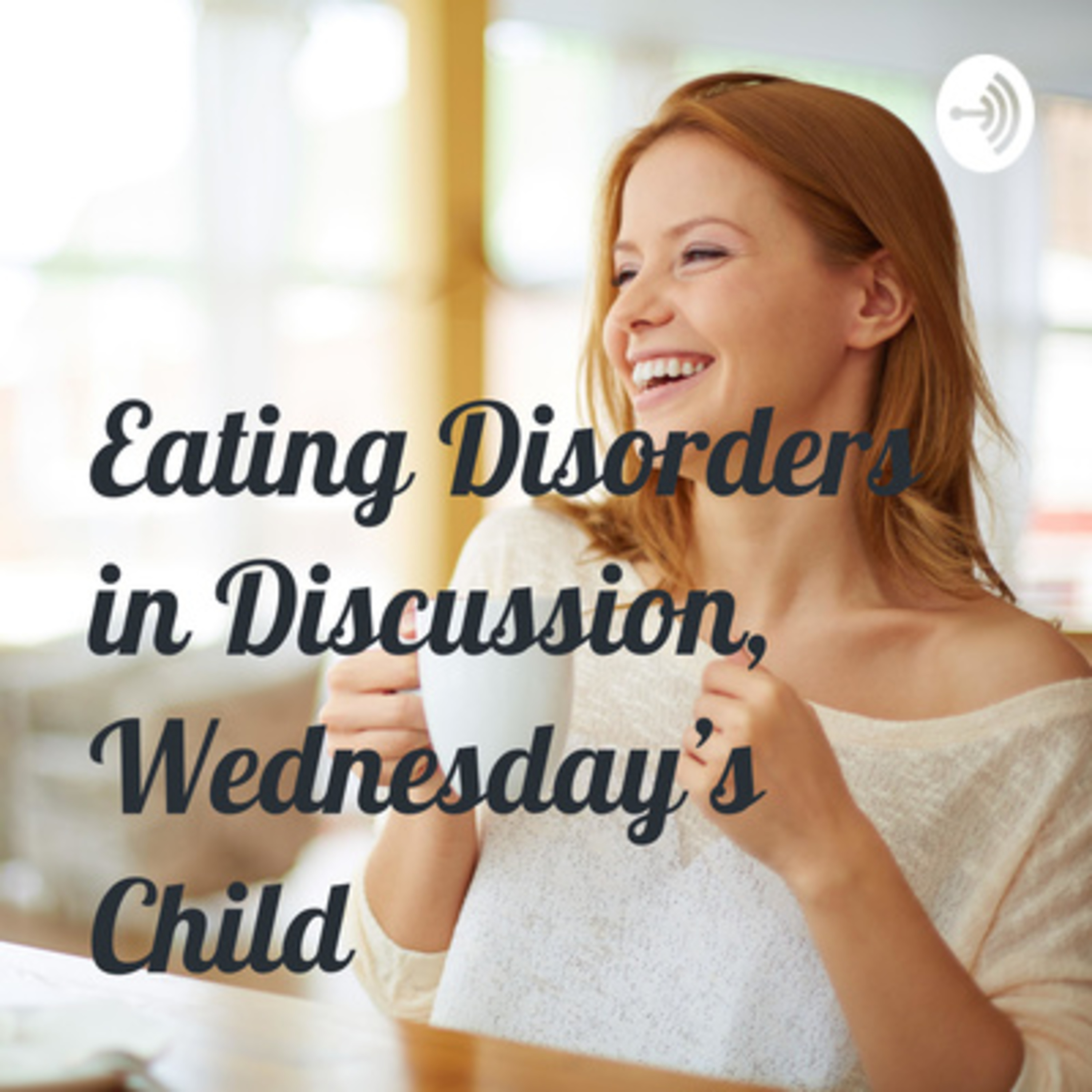Eating Disorders in Discussion, Wednesday\'s Child