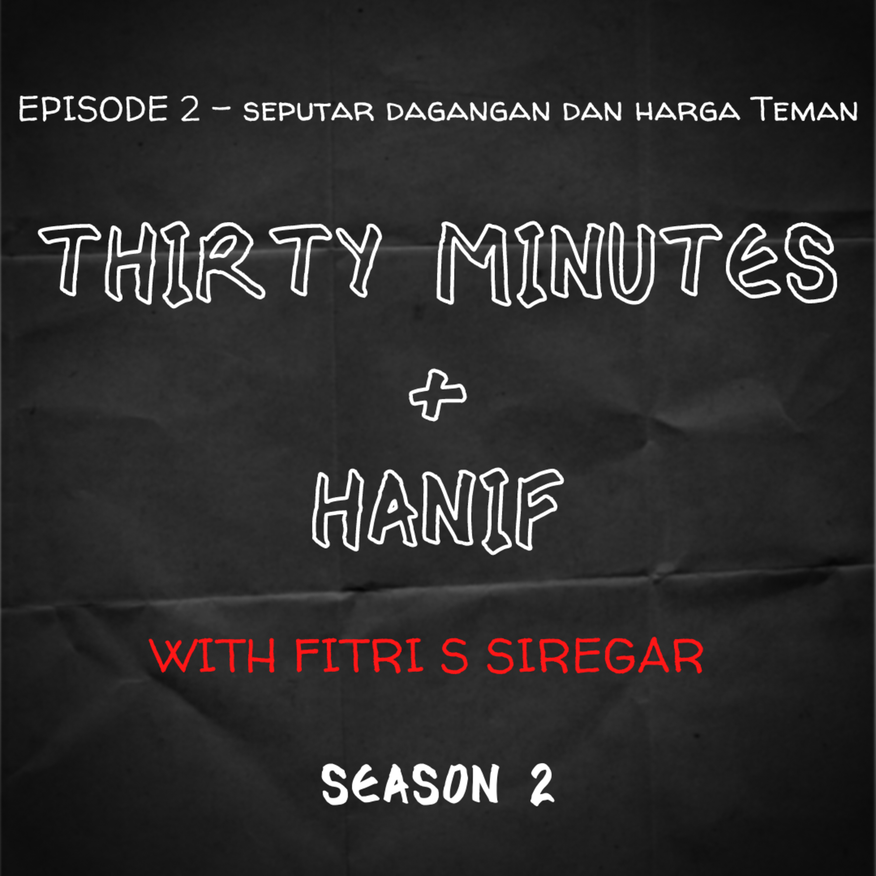 Thirty Minutes + Hanif