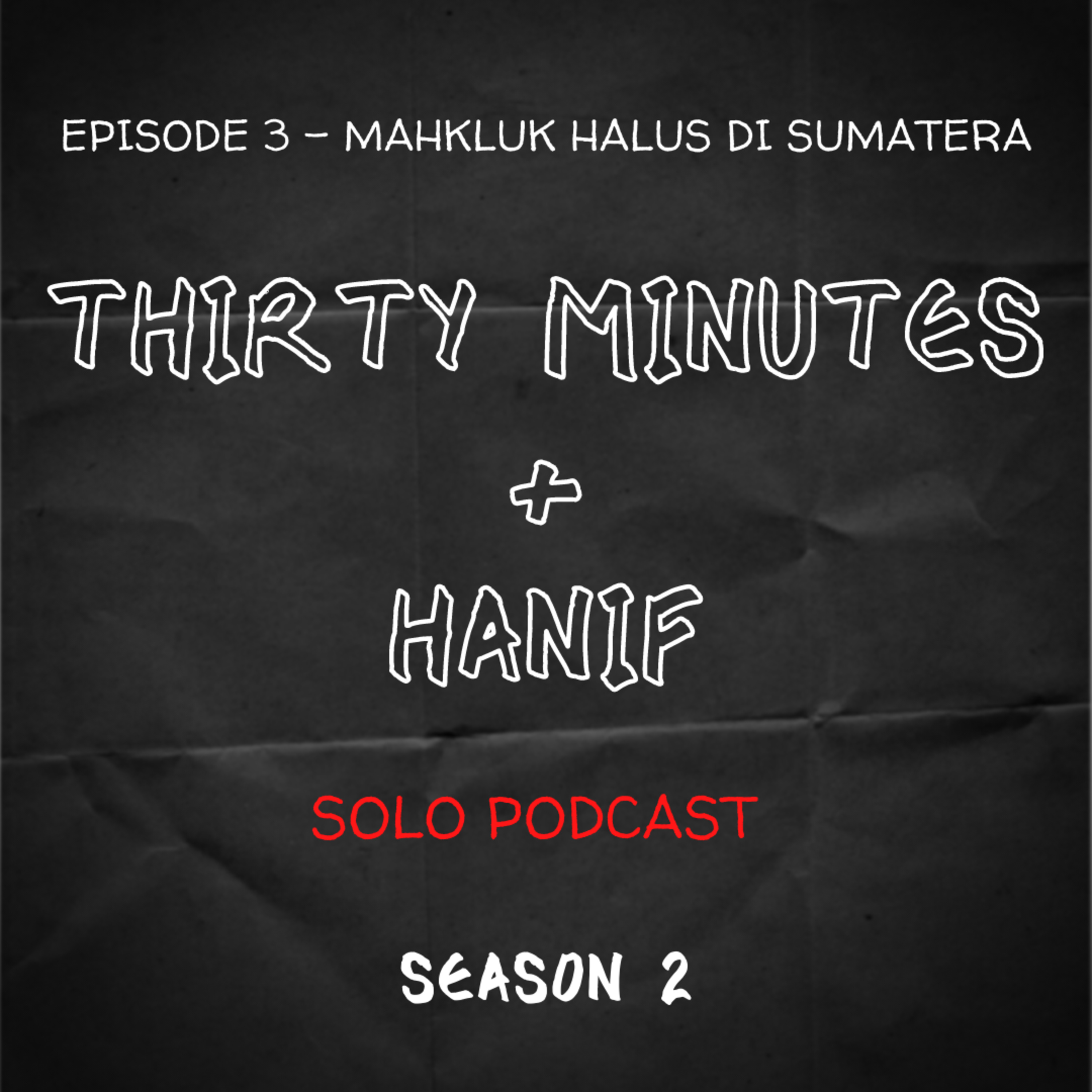 Thirty Minutes + Hanif