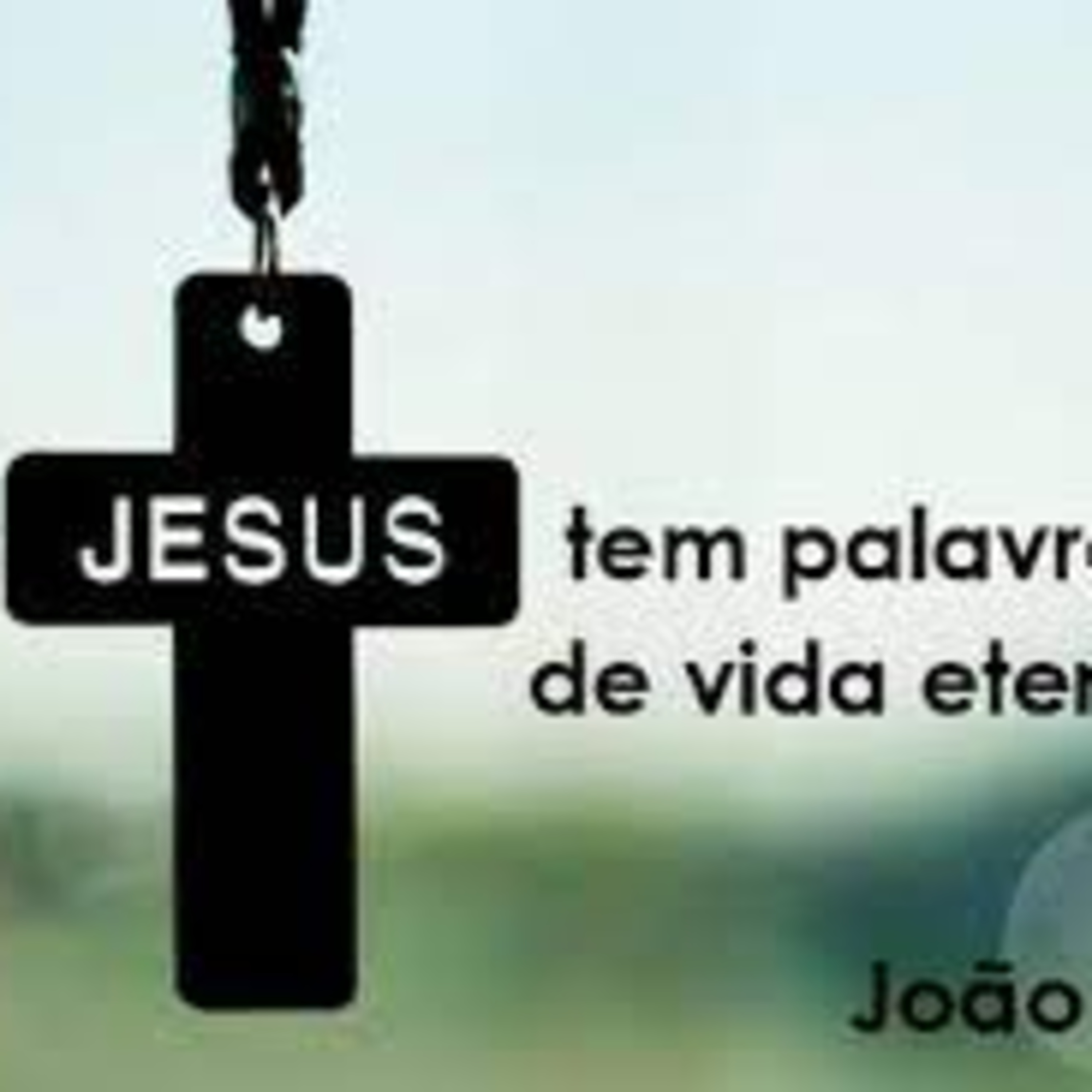 Somente Jesus tem a palavra da vida eterna! episode artwork