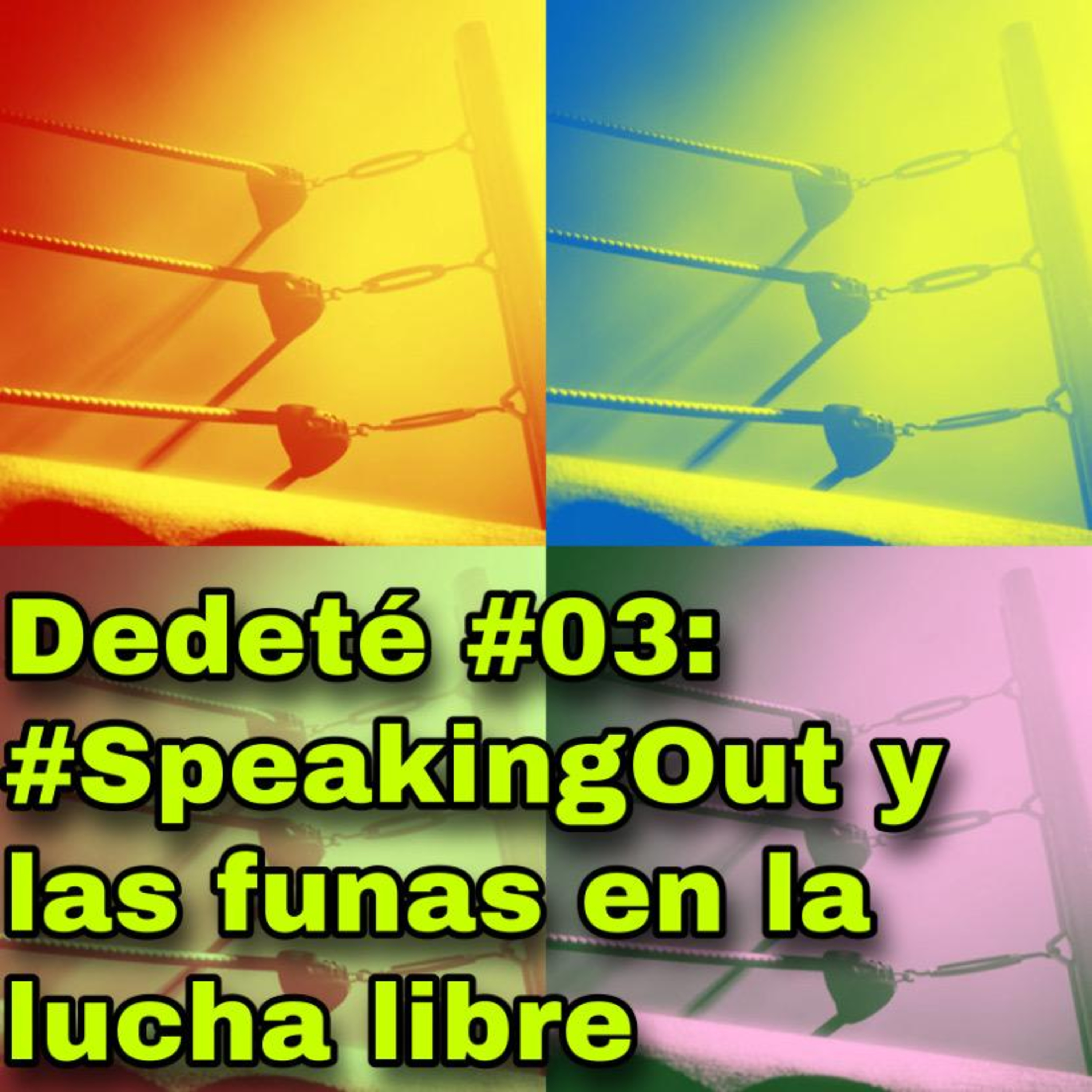 Dedeté #03: #SpeakingOut y las funas en la lucha libre episode artwork