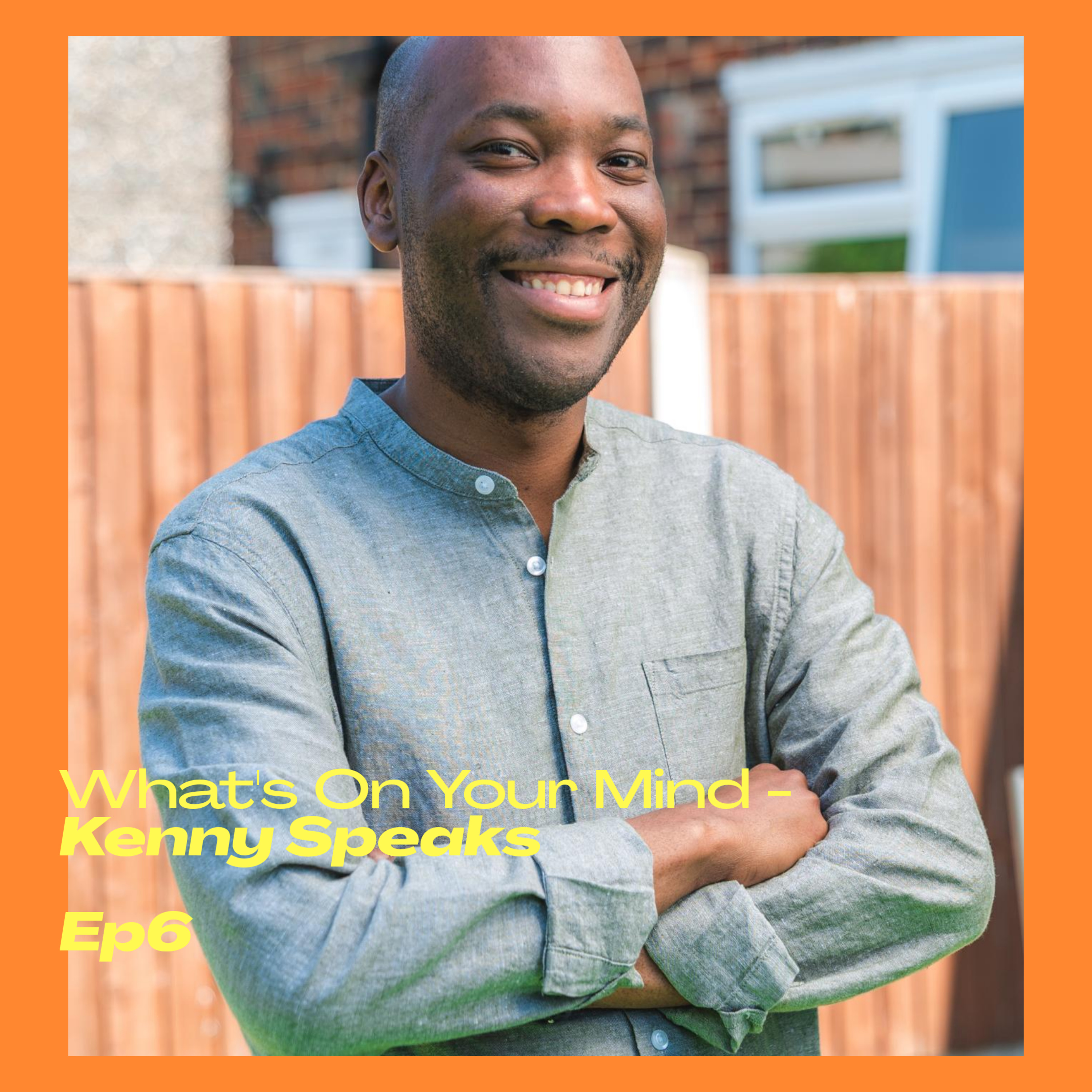The U & I Podcast Presents: What's On Your Mind - Kenny Speaks Episode 6