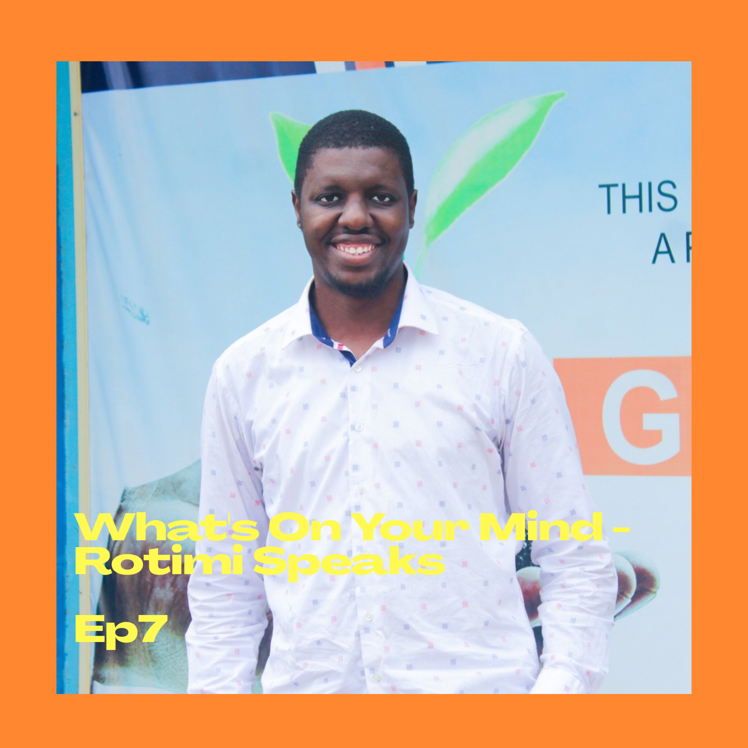 The U & I Podcast Presents: What's On Your Mind - Rotimi Speaks Episode 7