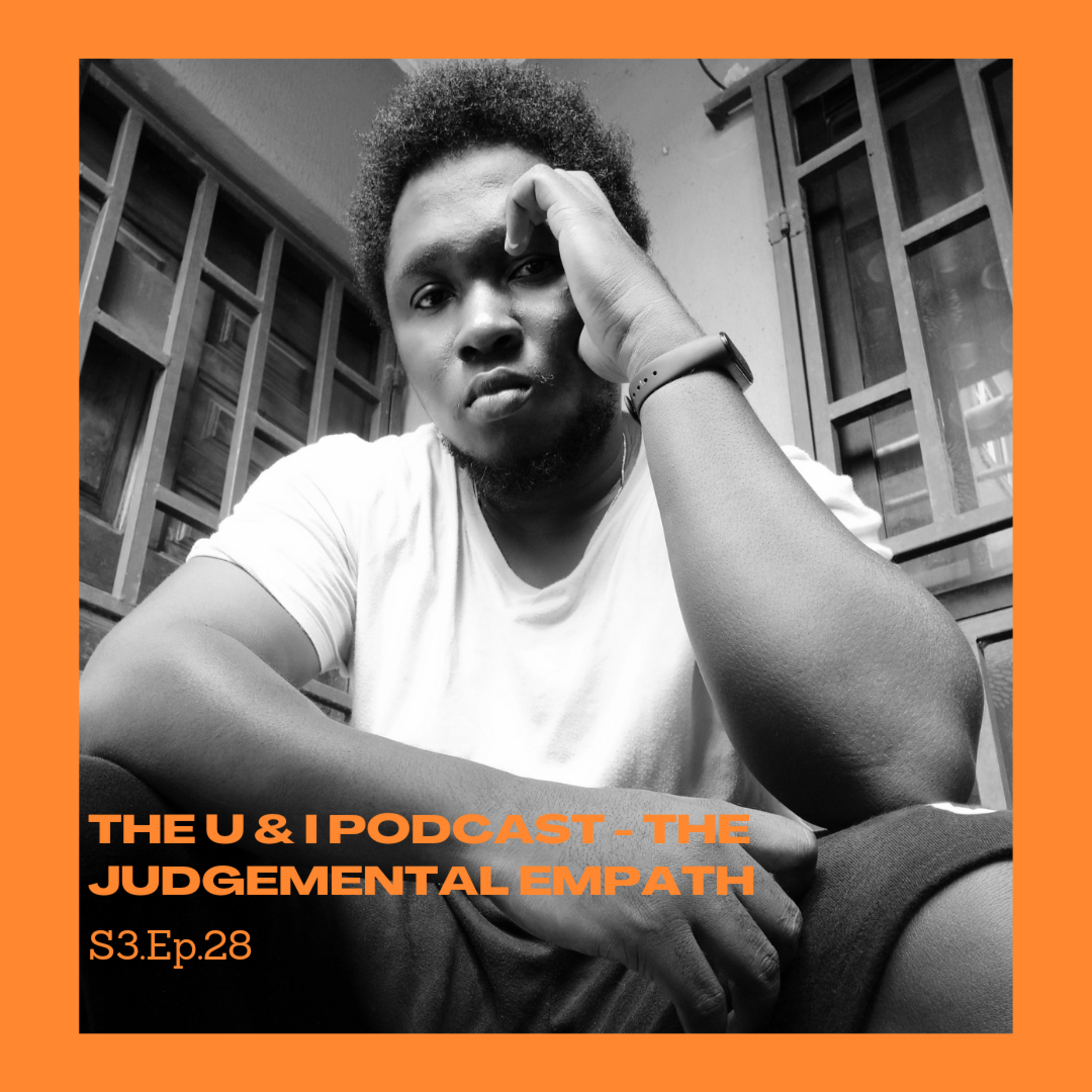 Season 3; Episode 28: The U & I Podcast - The Judgmental Empath