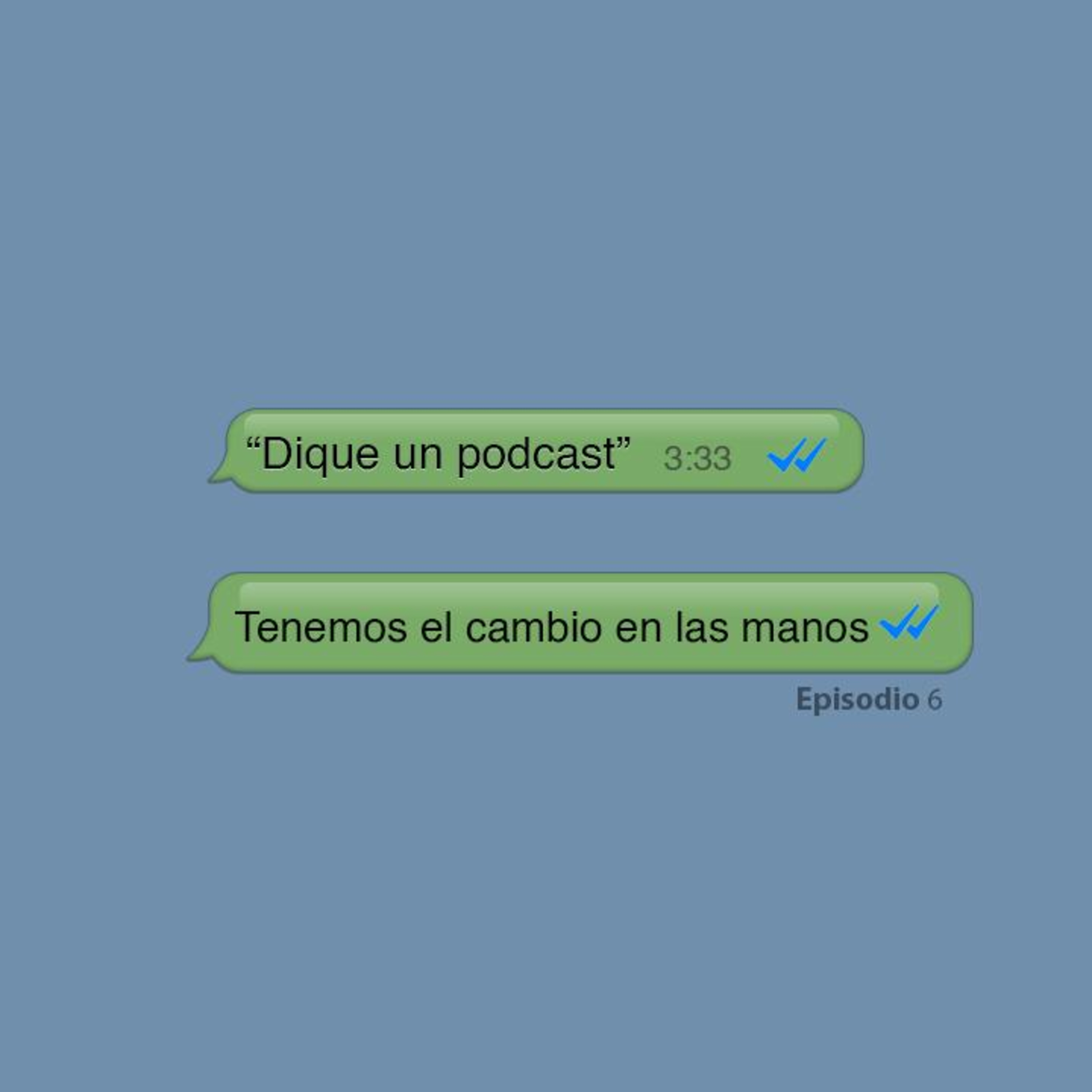 Episodio 6 – Tenemos el cambio en las manos