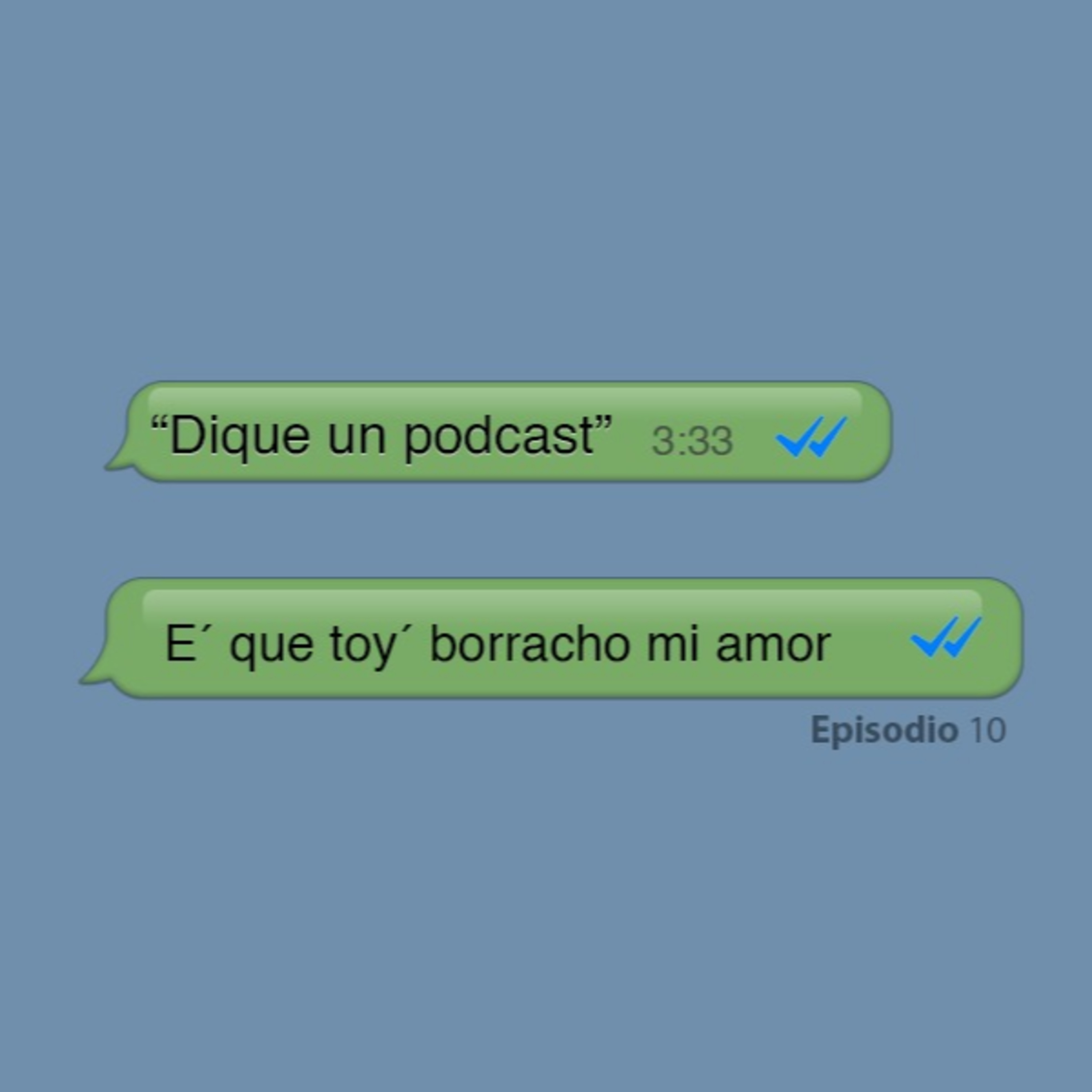 Episodio 10 – E que toy borracho 🍻🥂