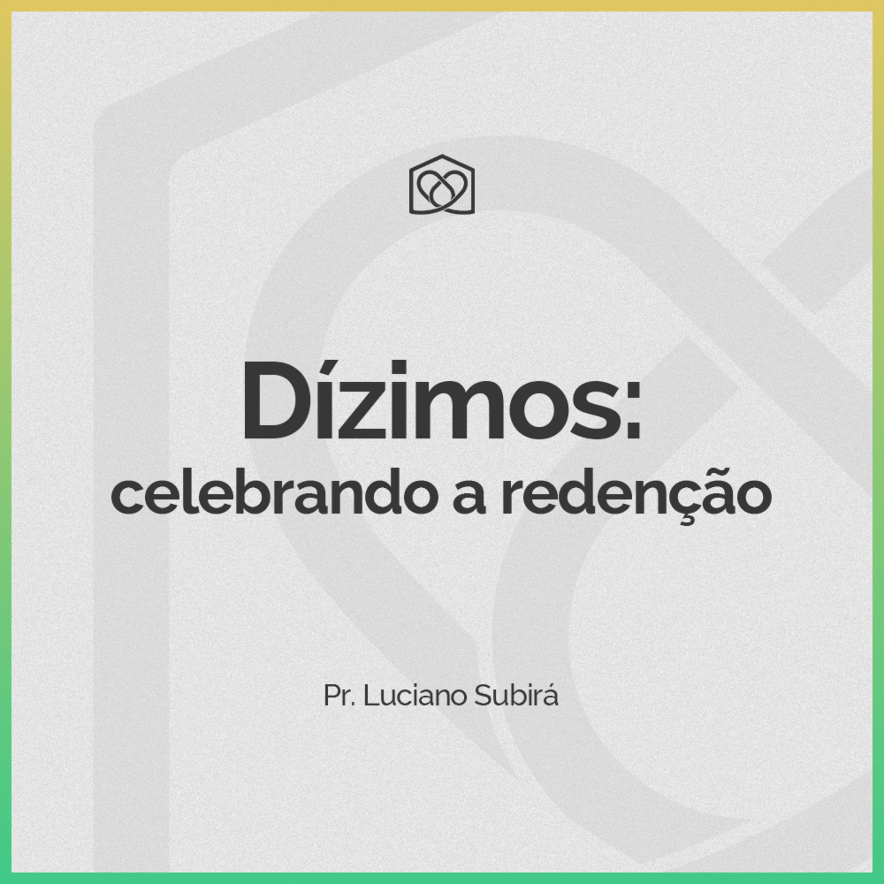 Dízimos: Celebrando a Redenção - Pr. Luciano Subirá episode artwork