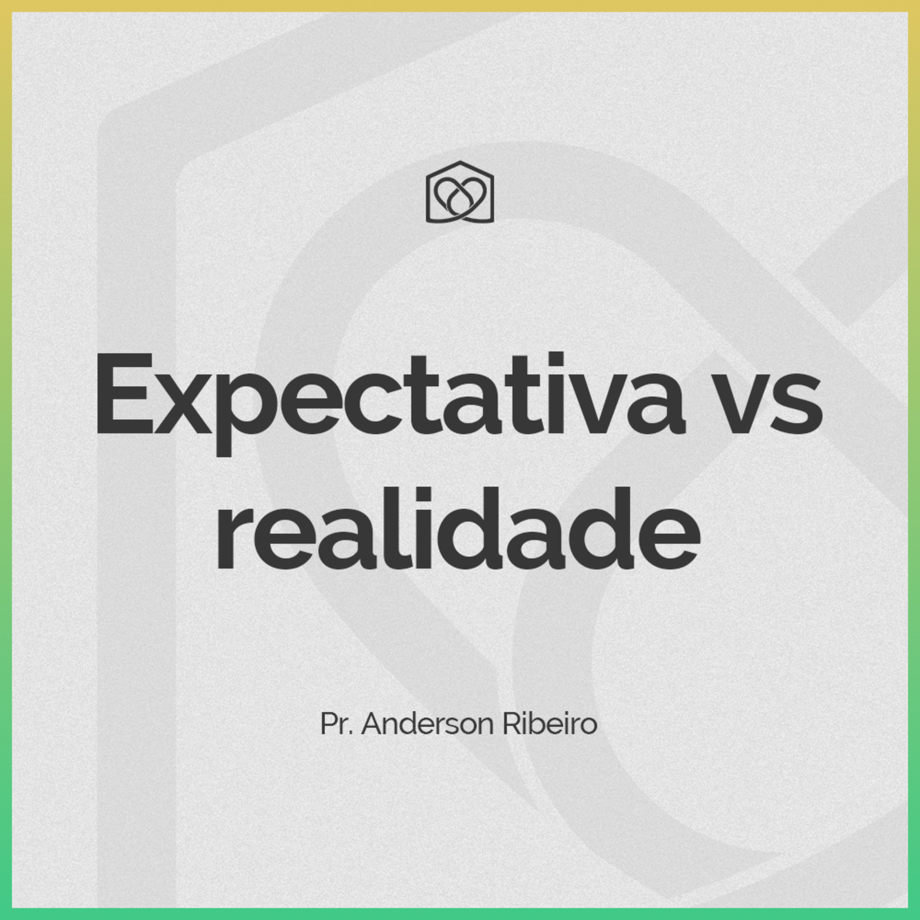 Expectativa vs Realidade - Pr. Anderson Ribeiro episode artwork