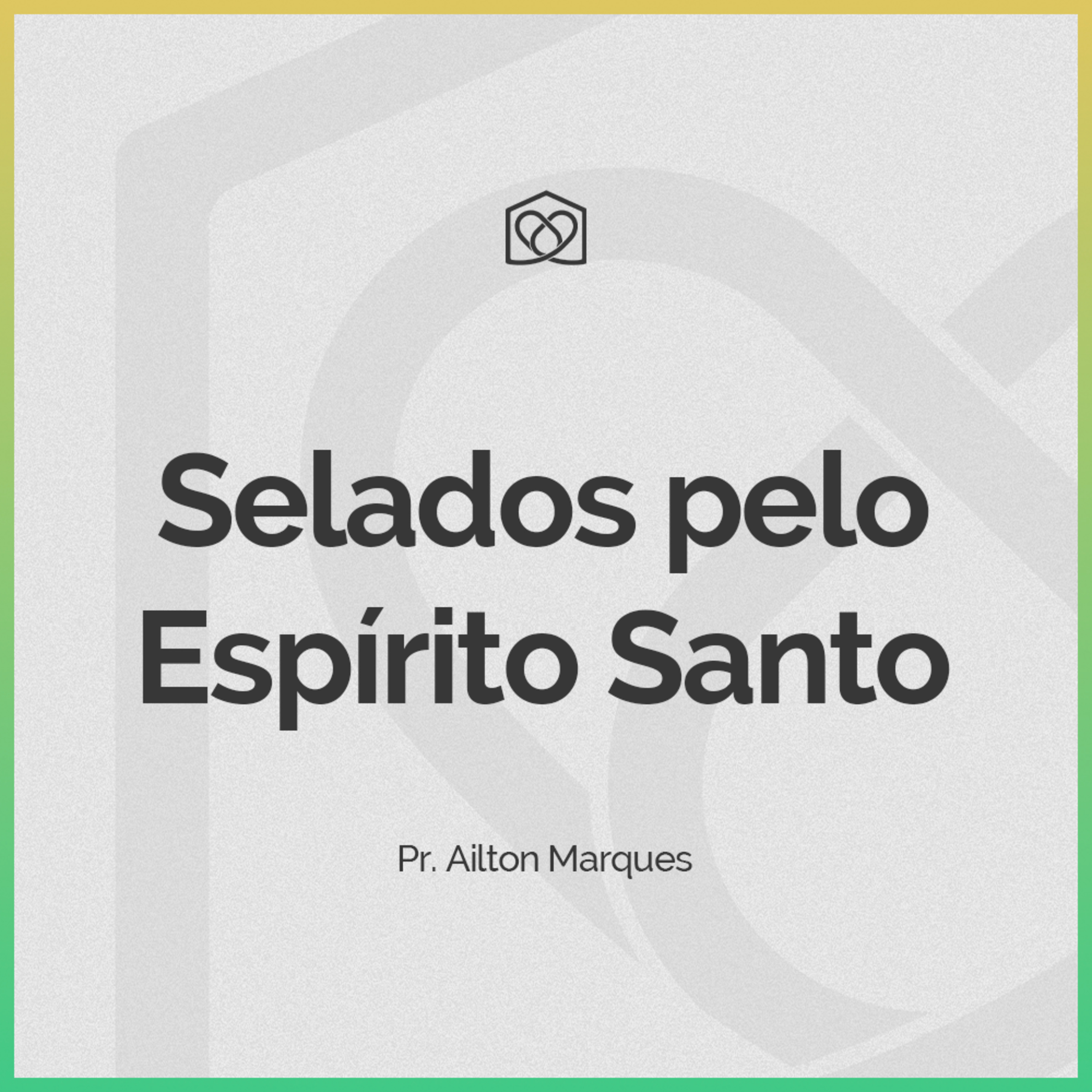 Selados pelo Espírito Santo - Pr. Ailton Marques episode artwork