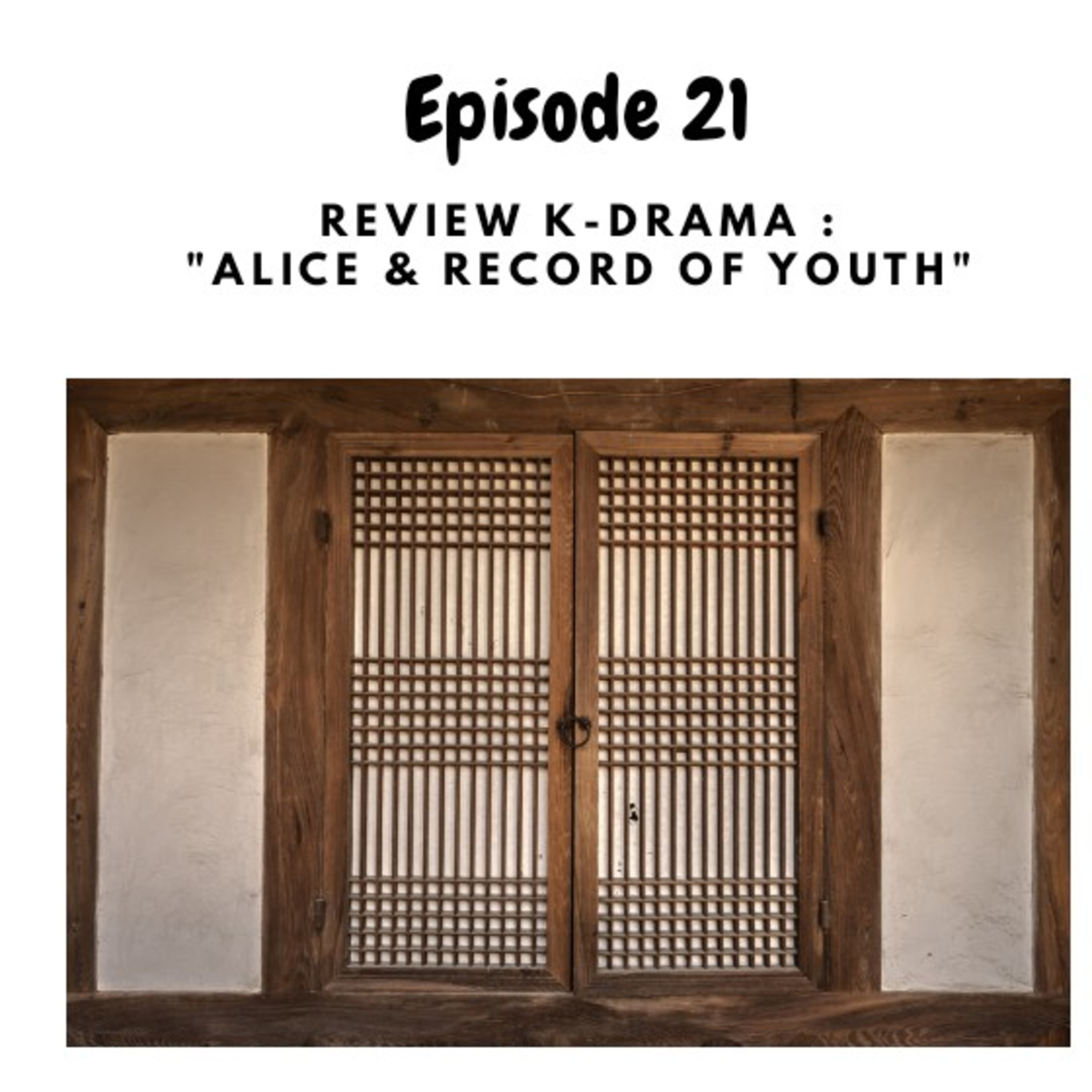 Episode 21 : Review K-Drama "Alice & Record Of Youth" episode artwork