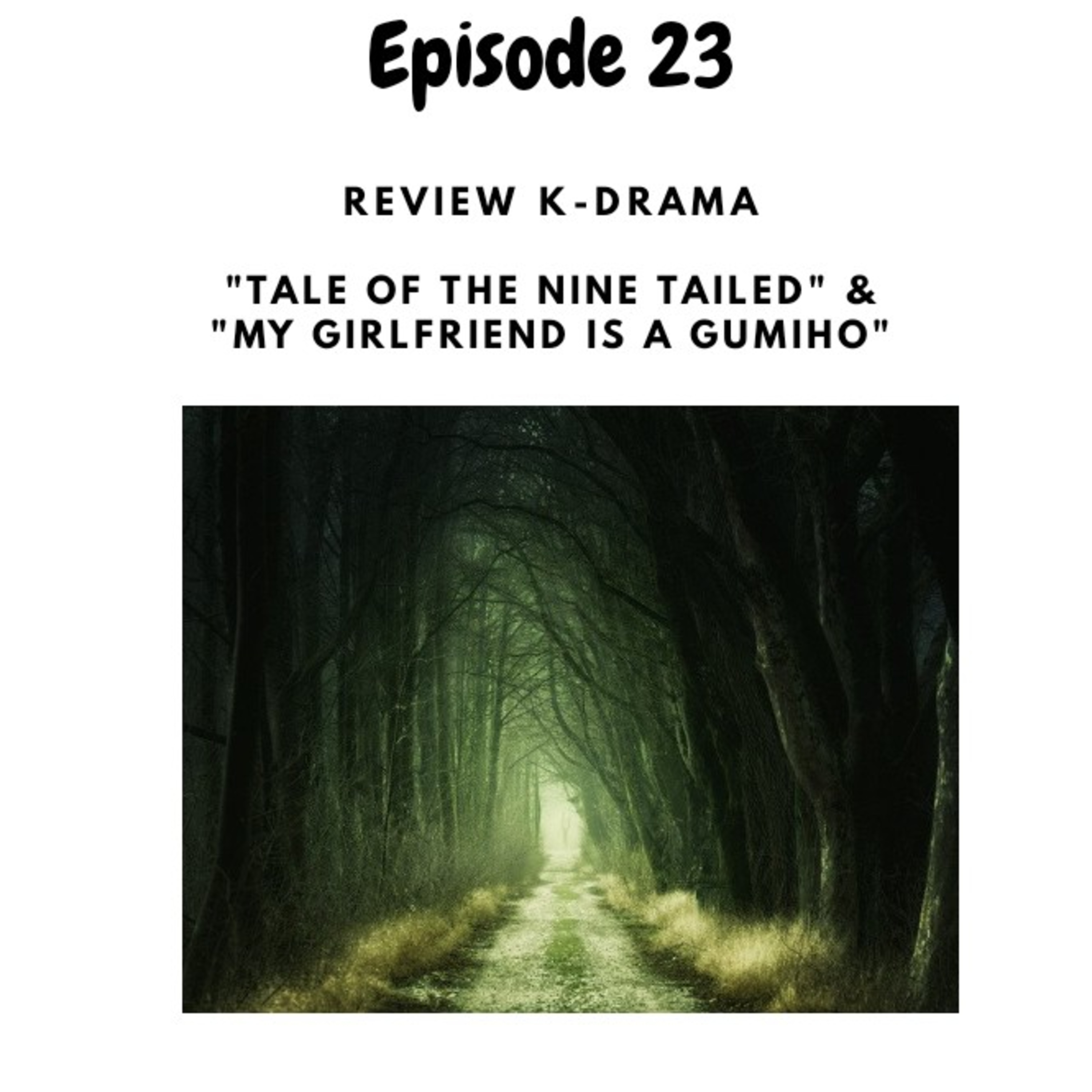 Episode 23 : Review K- Drama "Tale Of The Nine Tailed " & "My Girlfriend is A Gumiho" episode artwork