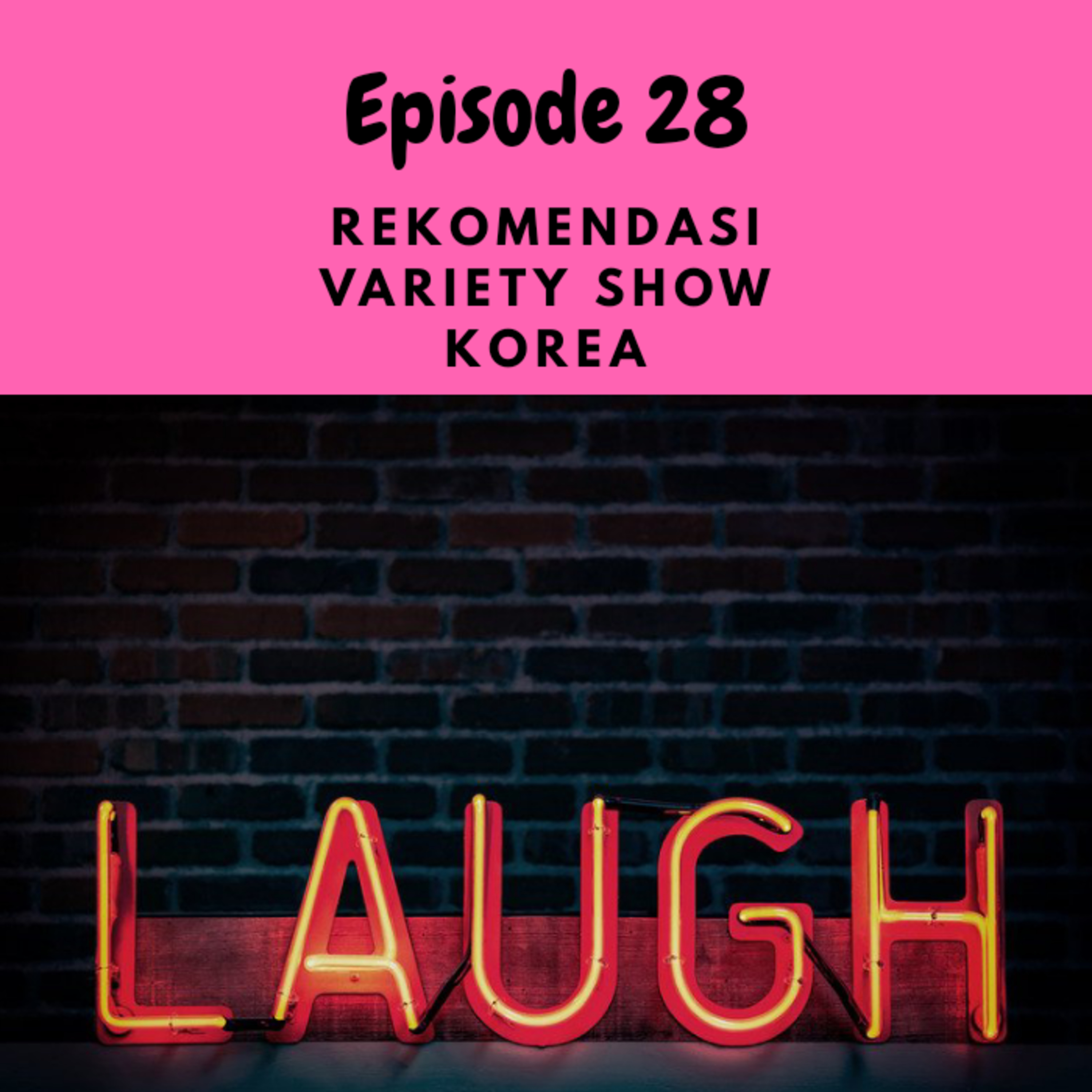 Episode 28 : Rekomendasi Variety Show Korea episode artwork
