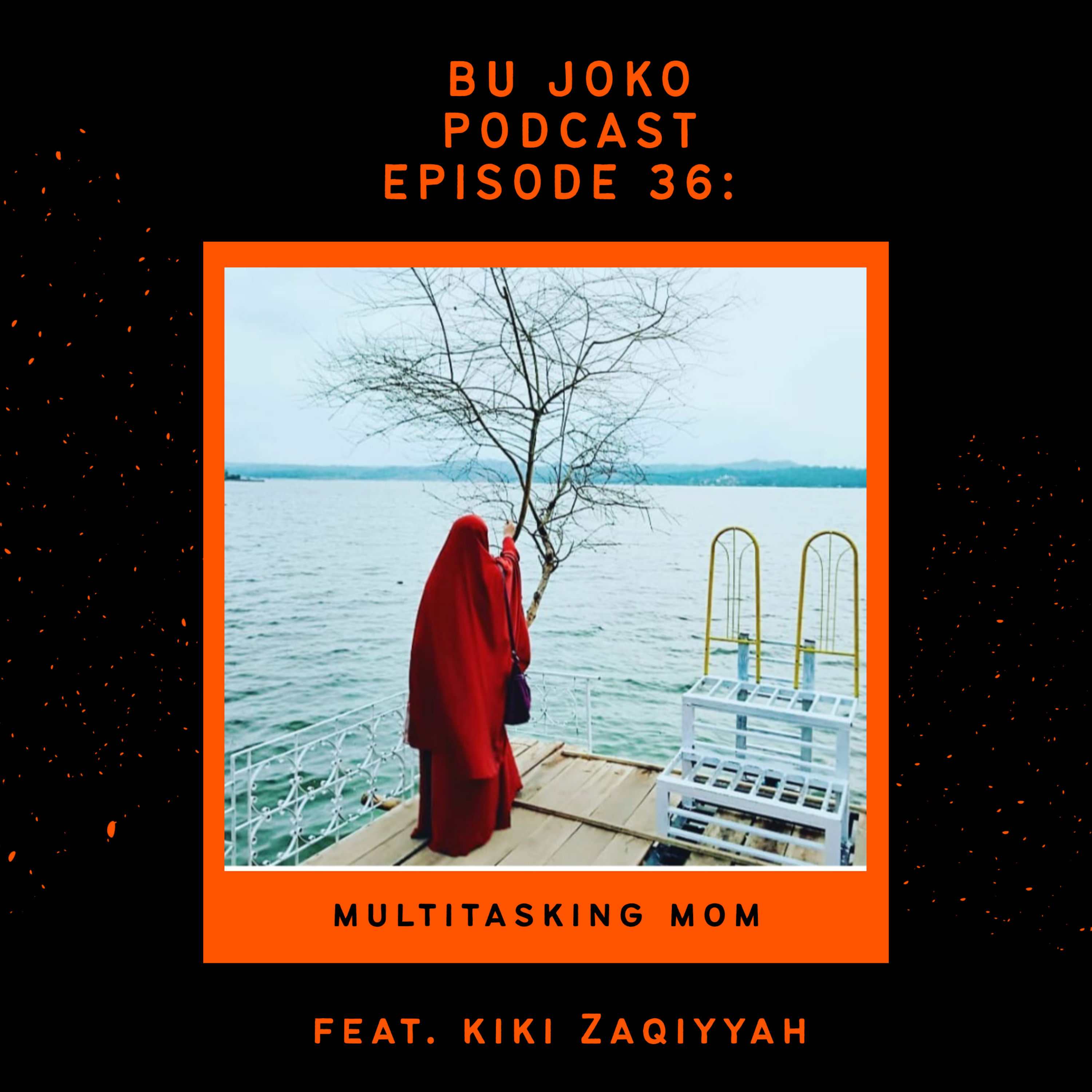 Episode 36 : Multitasking Mom feat. Kiki Zaqiyyah episode artwork