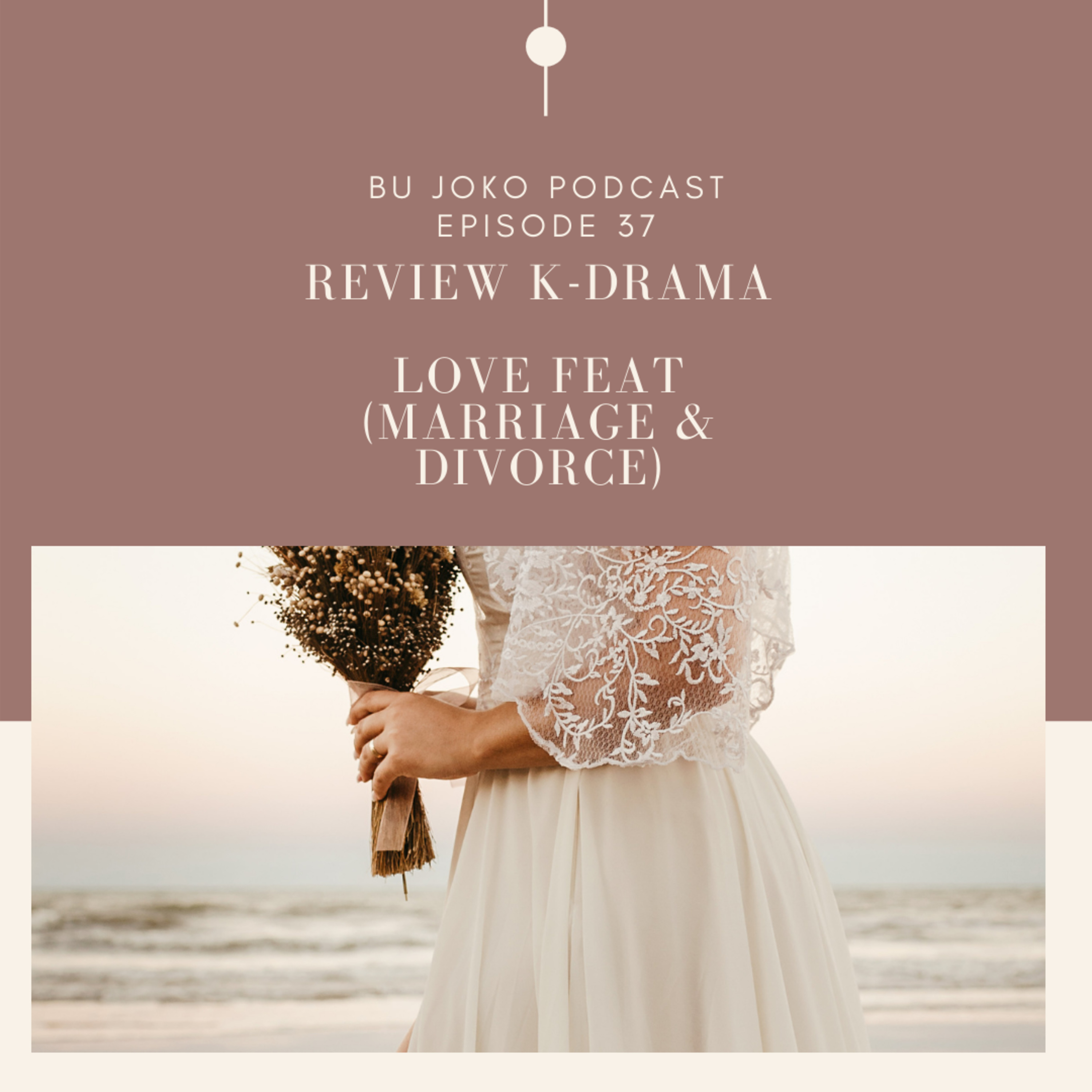 Episode 37 : Review K- Drama "Love feat (Marriage & Divorce) episode artwork