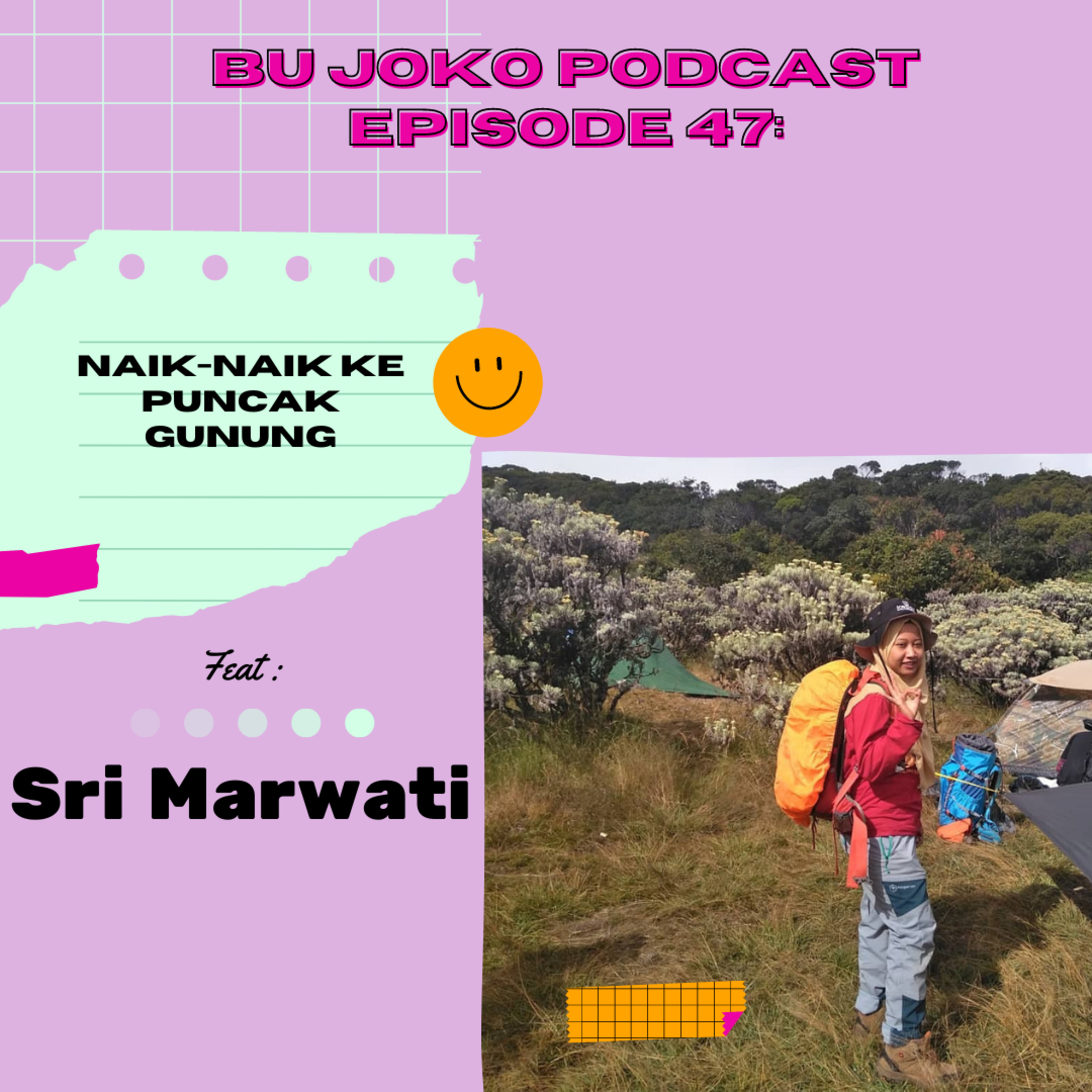 Episode 47 : Naik - Naik Ke Puncak Gunung feat. Sri Marwati episode artwork