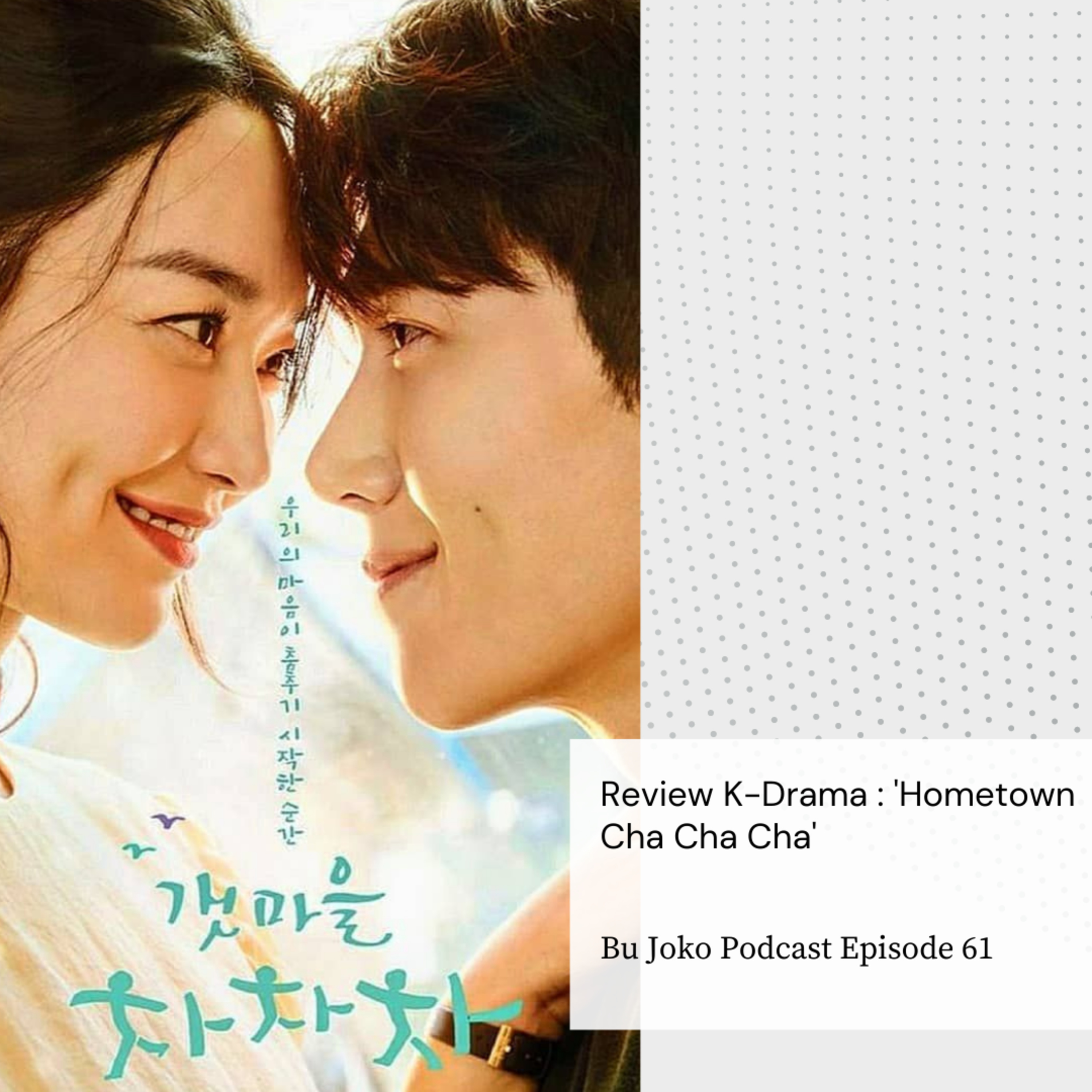 Episode 61: Review K-Drama "Hometown Cha Cha Cha" episode artwork