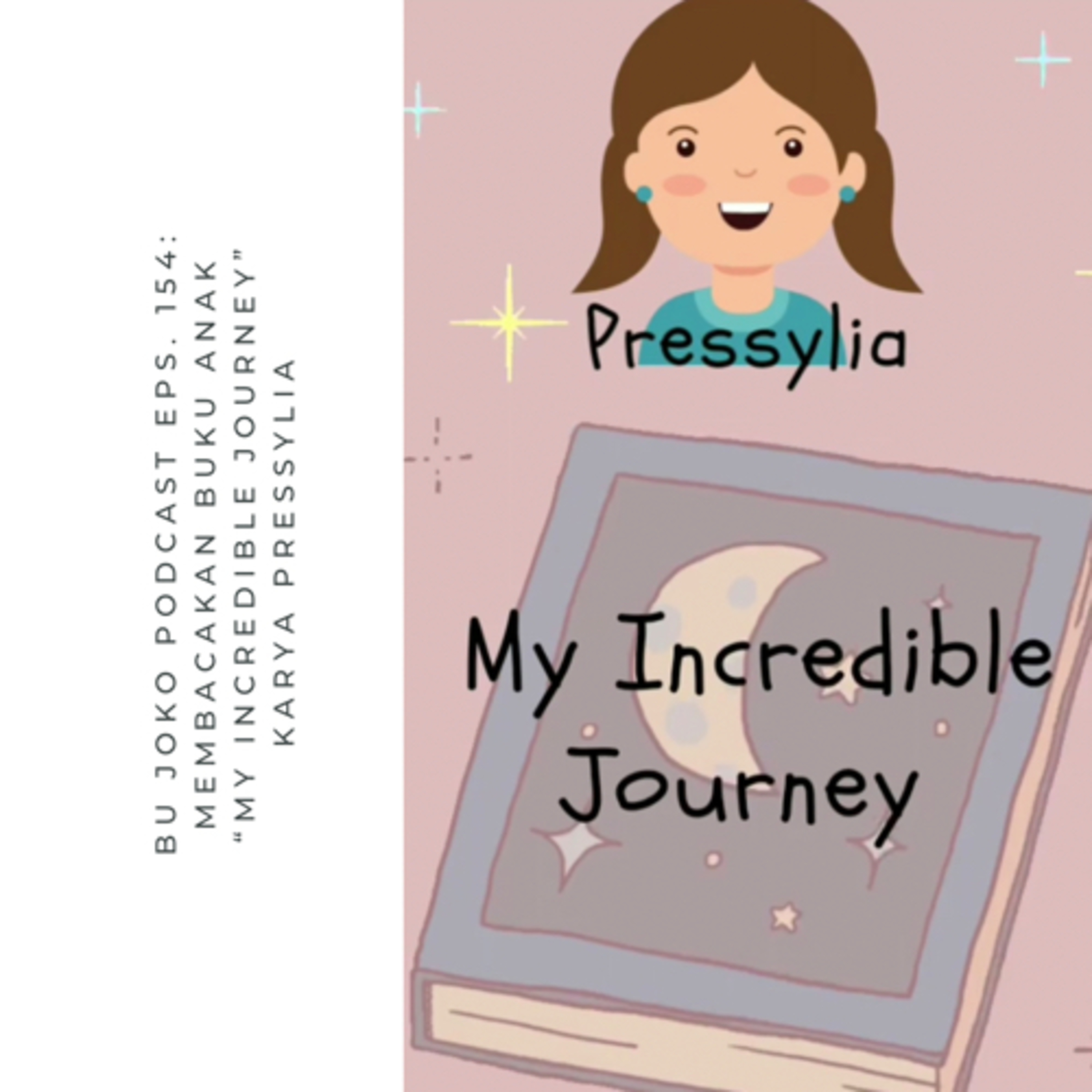 Episode 154: Membacakan Buku Anak “My Incredible Journey” karya, Pressylia episode artwork
