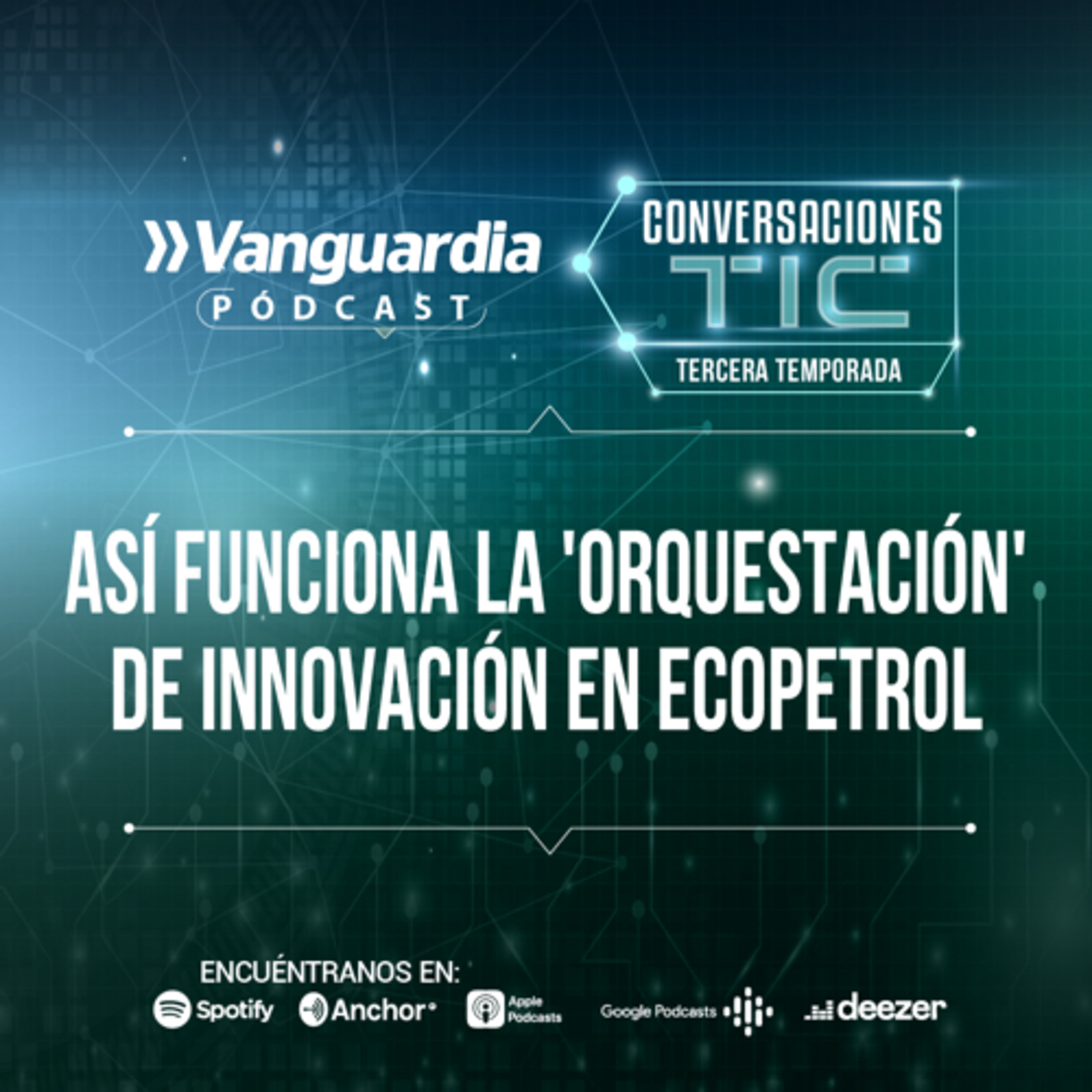 Conozca cómo funciona la 'orquestación' de innovación en Ecopetrol episode artwork