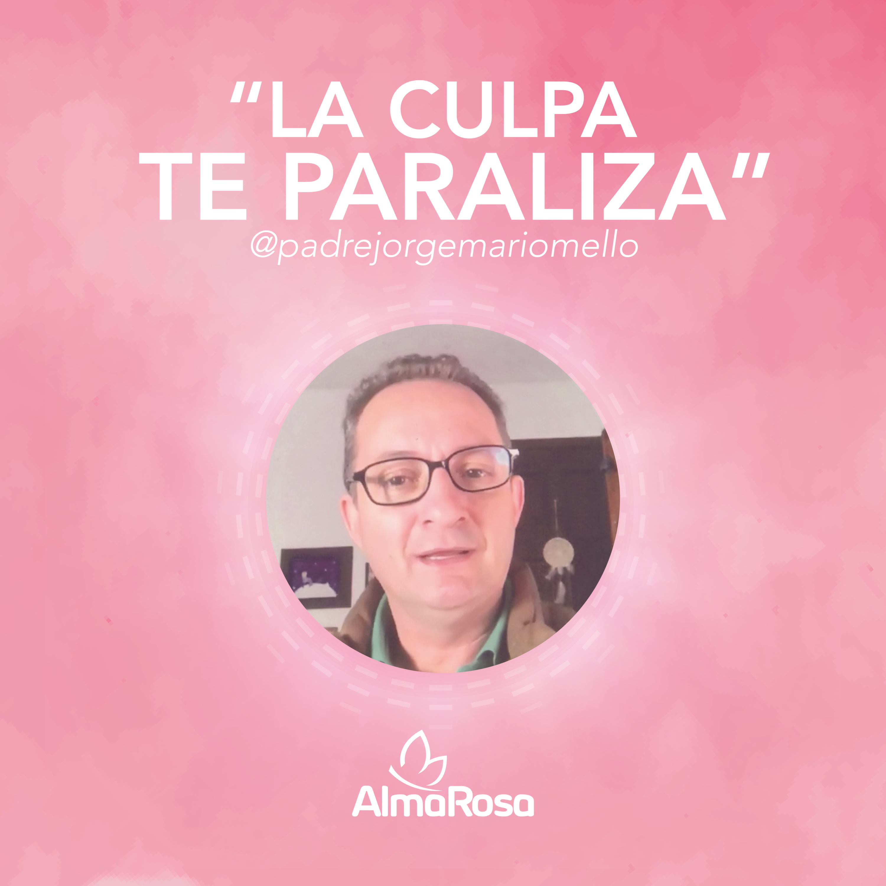 #PodcastAlmaRosa 5: "La culpa te paraliza" Pbro. Jorge Mario Naranjo