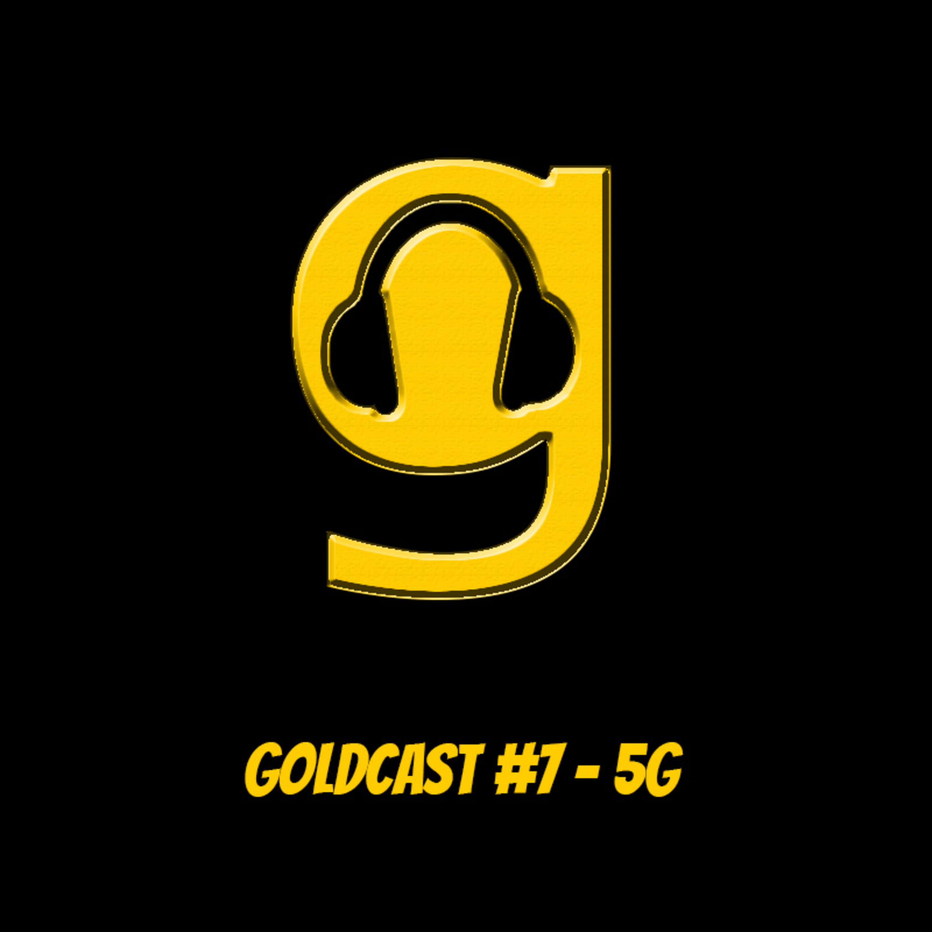 Goldcast #7 - 5G episode artwork