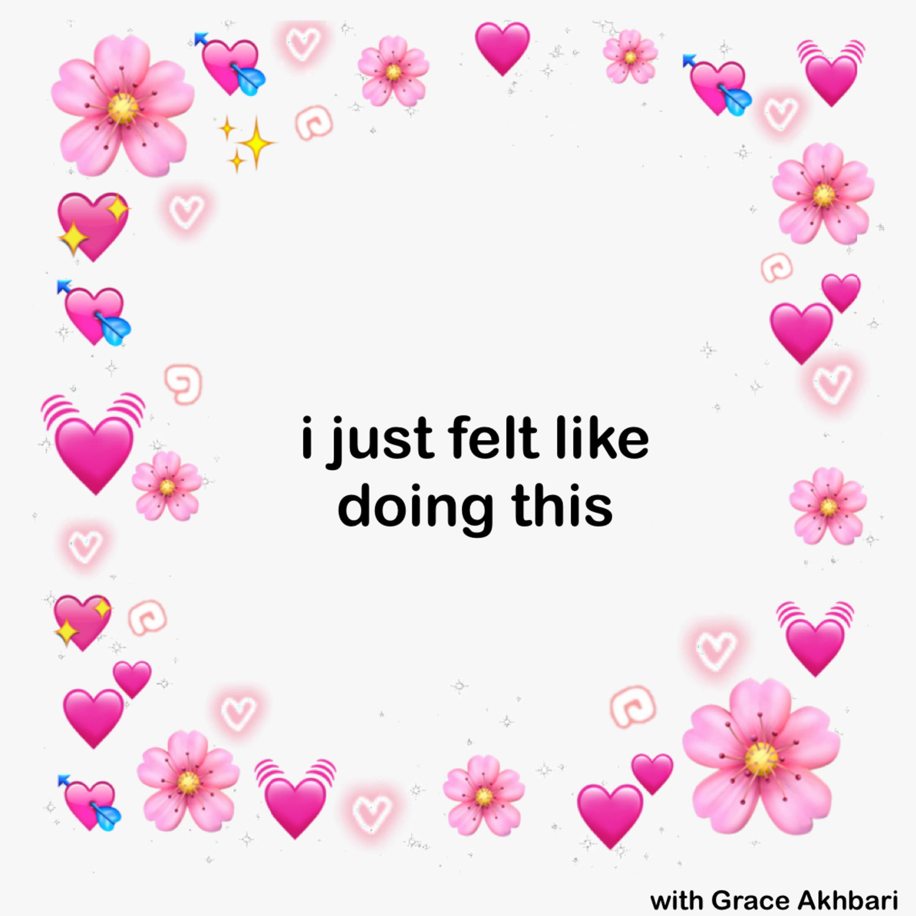 I Just Felt Like Doing This