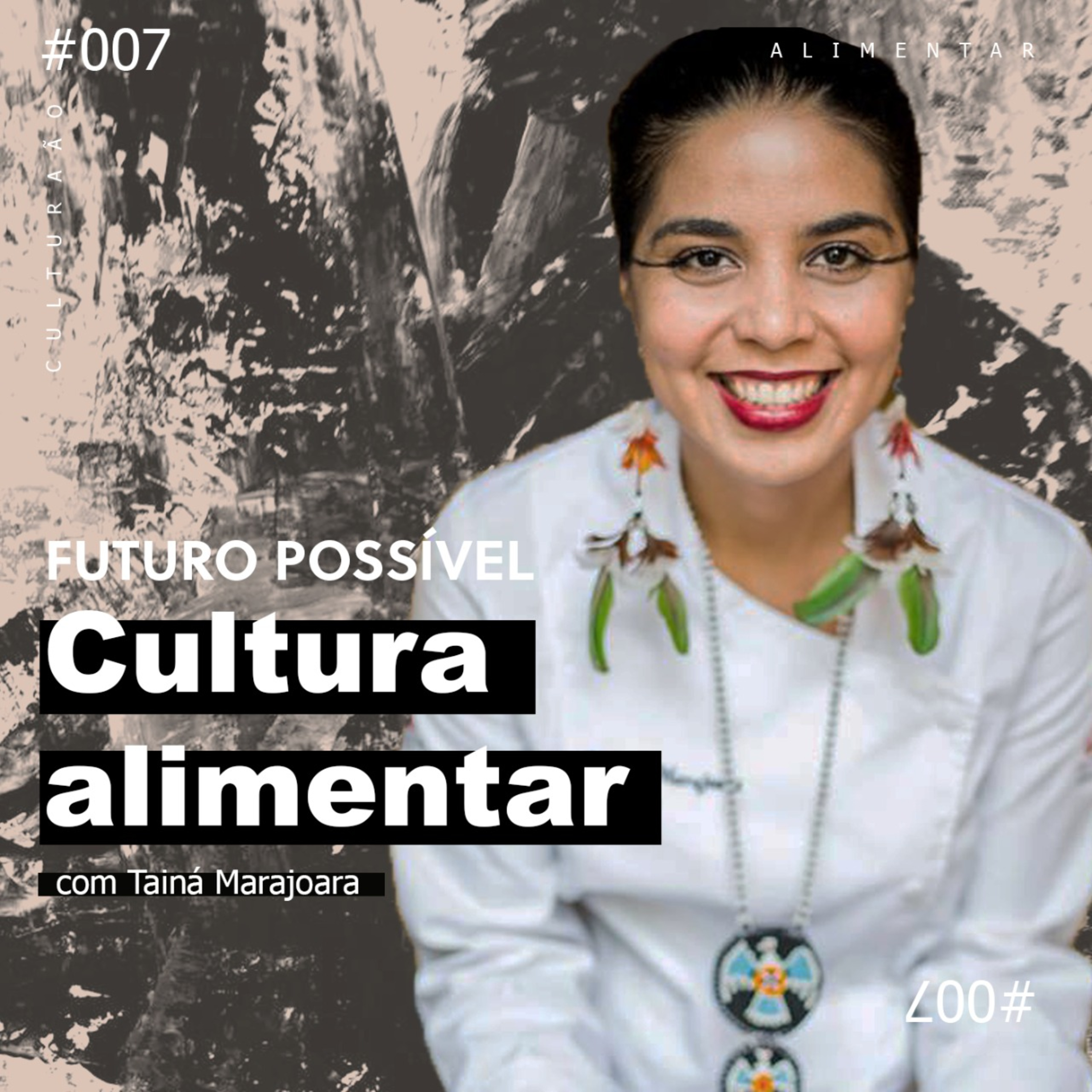 #007 Cultura Alimentar com Tainá Marajoara [PT] episode artwork