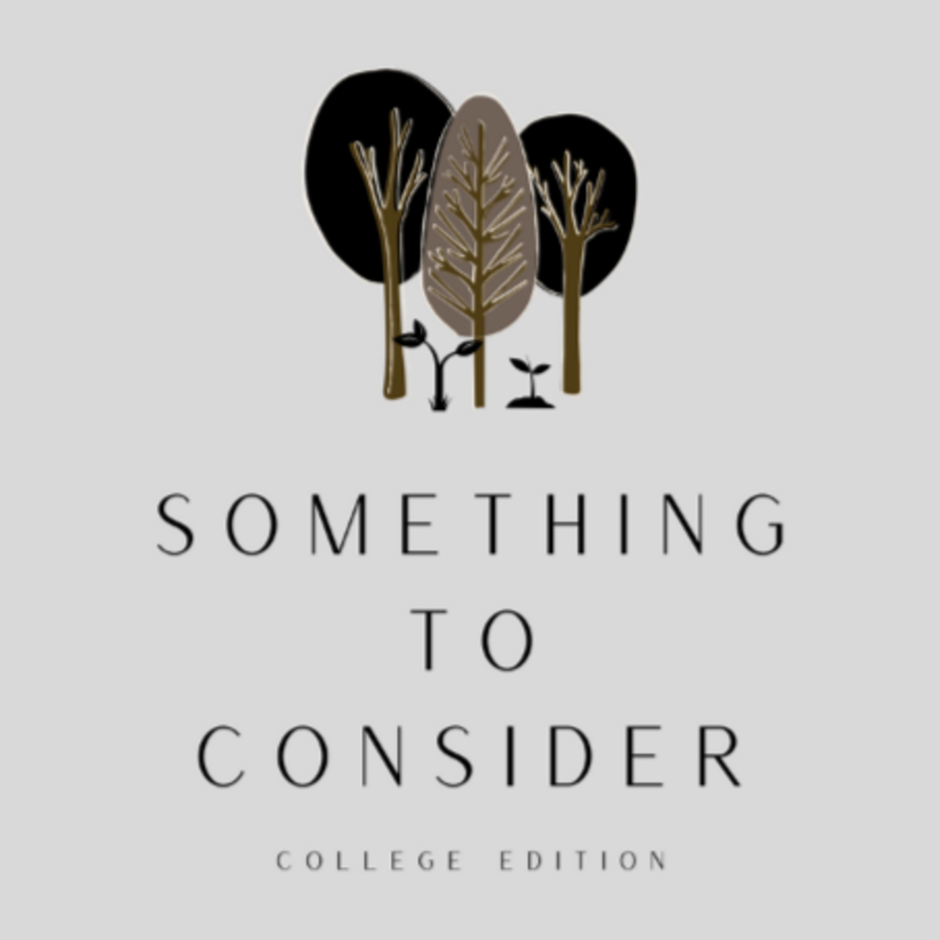 Something To Consider: College Edition