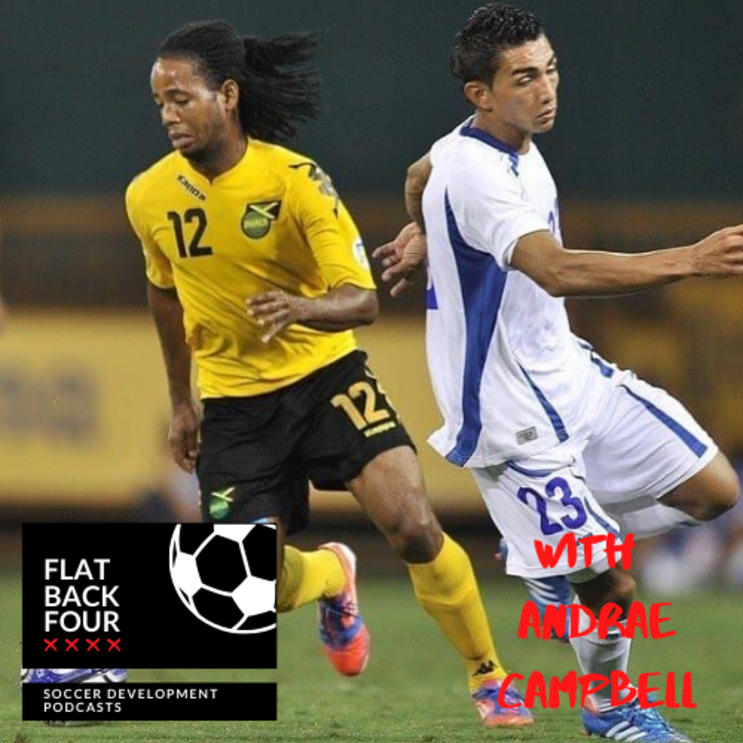 Flat Back Four (S1 E2) - Experiencing Jamaican Soccer with Andrae Campbell