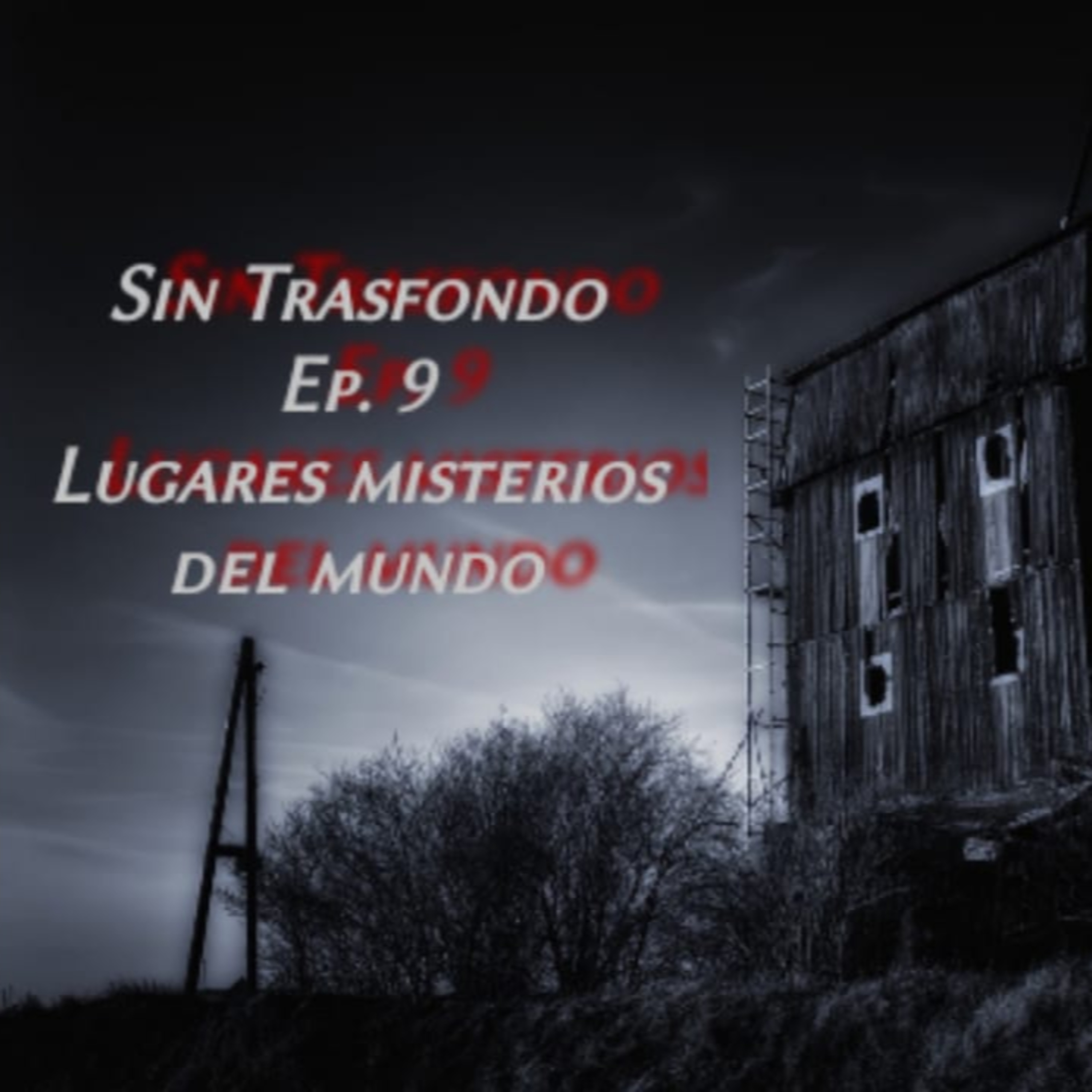 Episodio 9: El mundo y sus rincones misteriosos