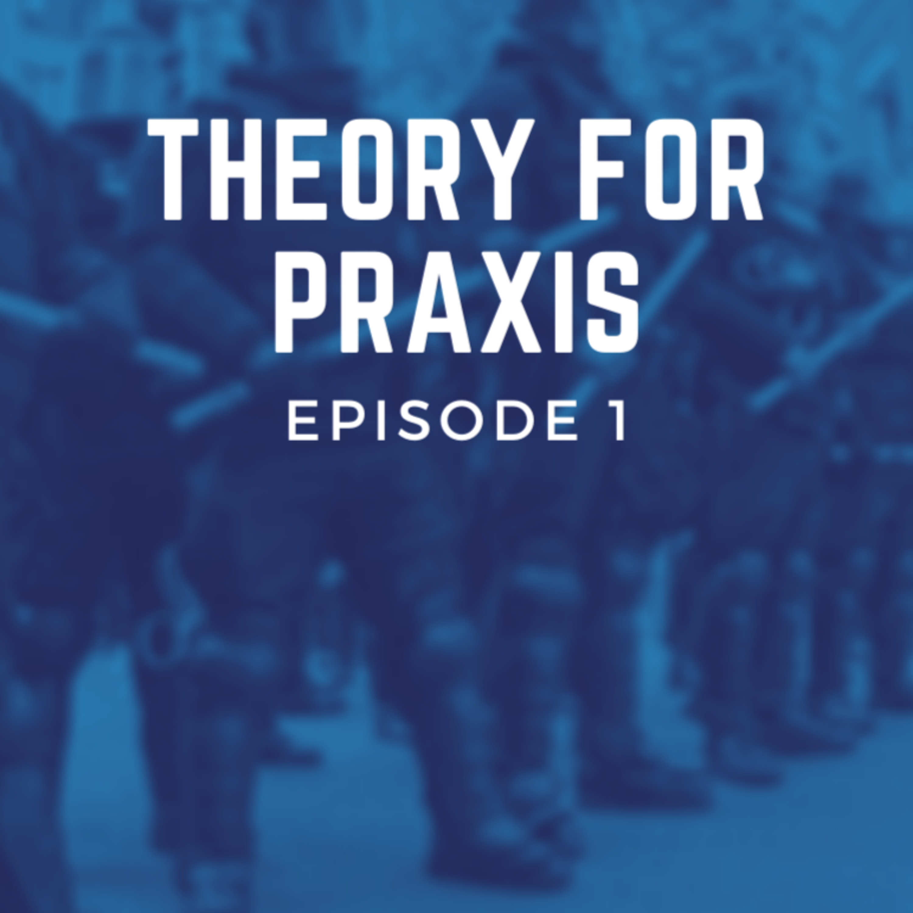 Theory For Praxis- Episode 1- Agamben and The State of Exception