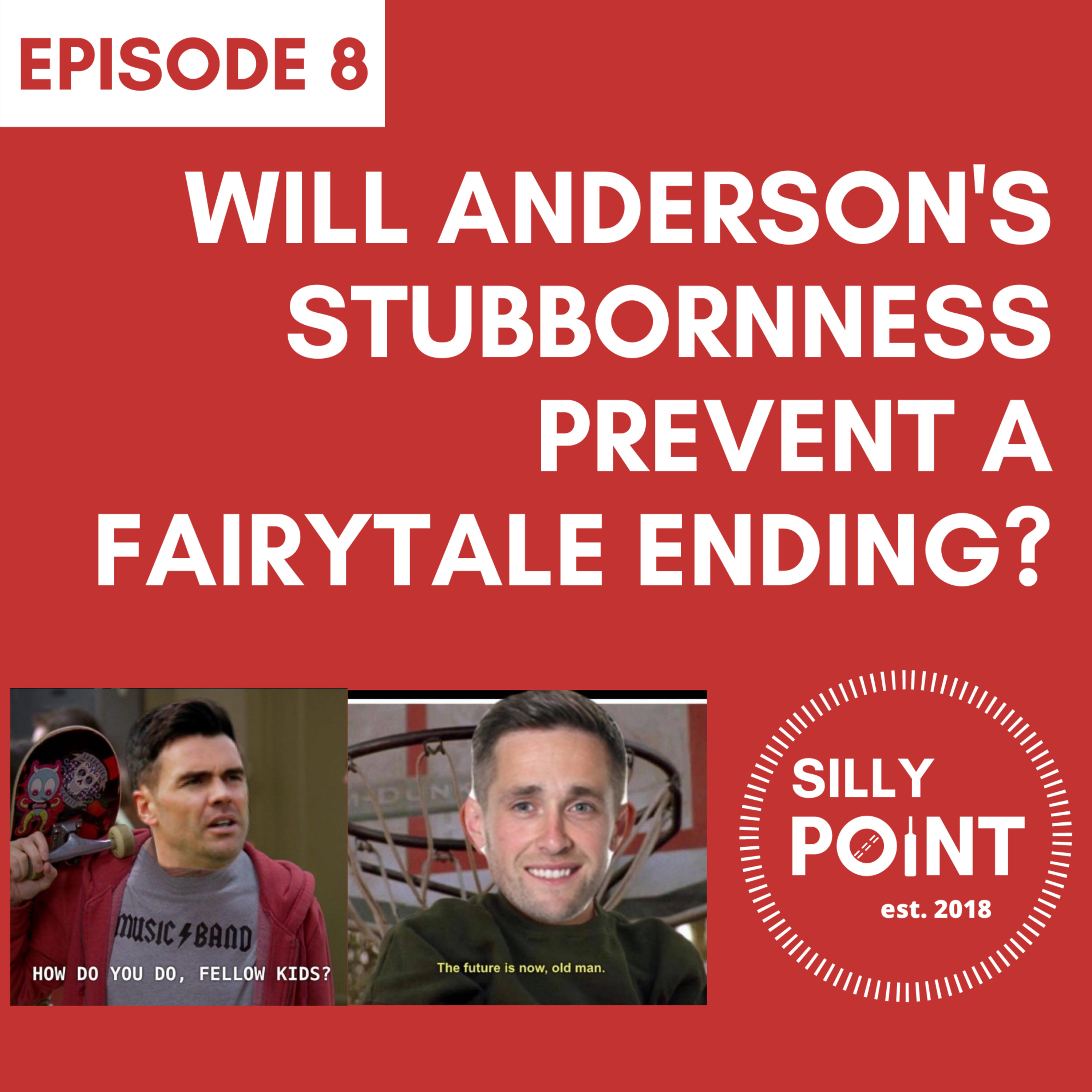 Episode 8: Will Anderson's Stubbornness Prevent a Fairytale Ending?