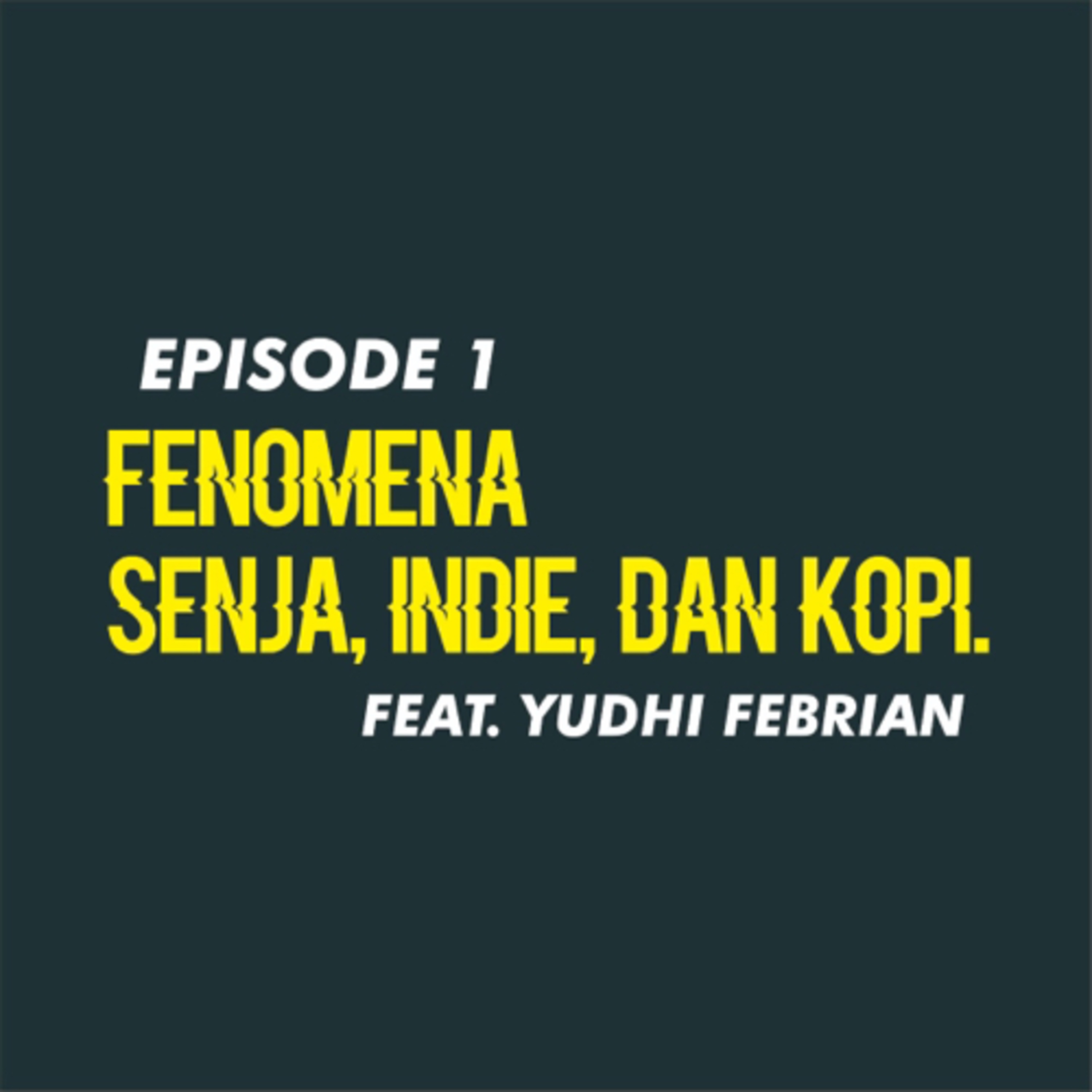 Ep 1 - Kenapa fenomena Indie selalu diidentikan dengan Senja dan Kopi? episode artwork