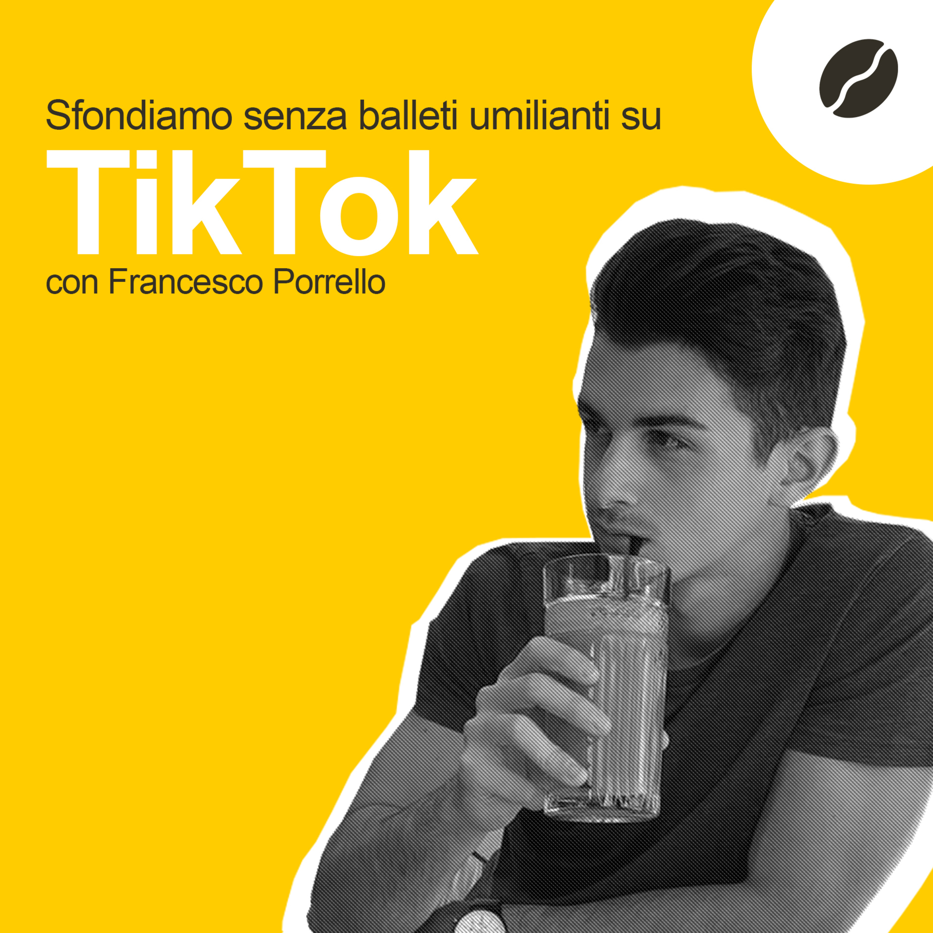 04 - Sfondiamo tutti su TikTok senza balletti umilianti! - con Francesco Porrello episode artwork