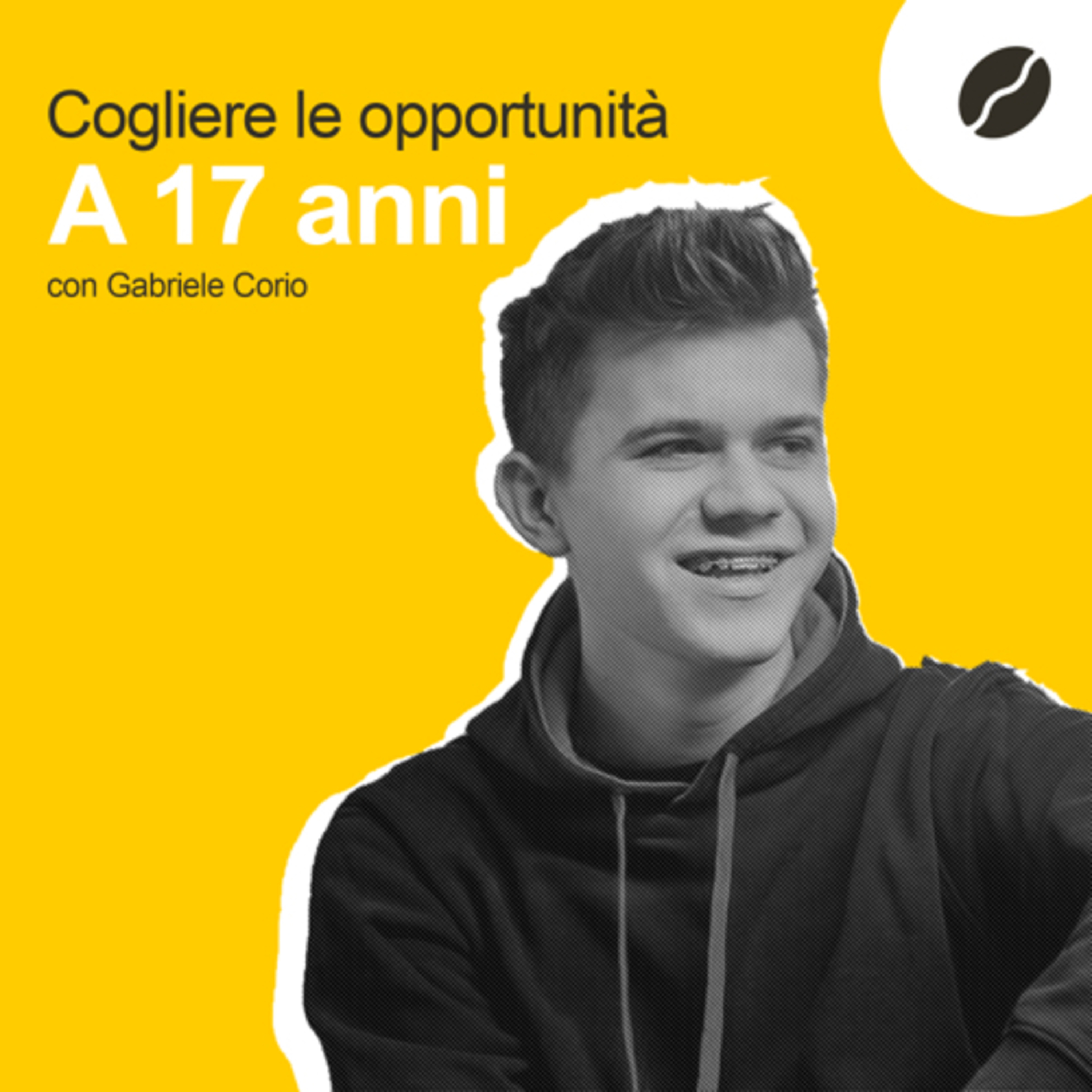 15 - Cogliere le opportunità a 17 anni - con Gabriele Corio episode artwork