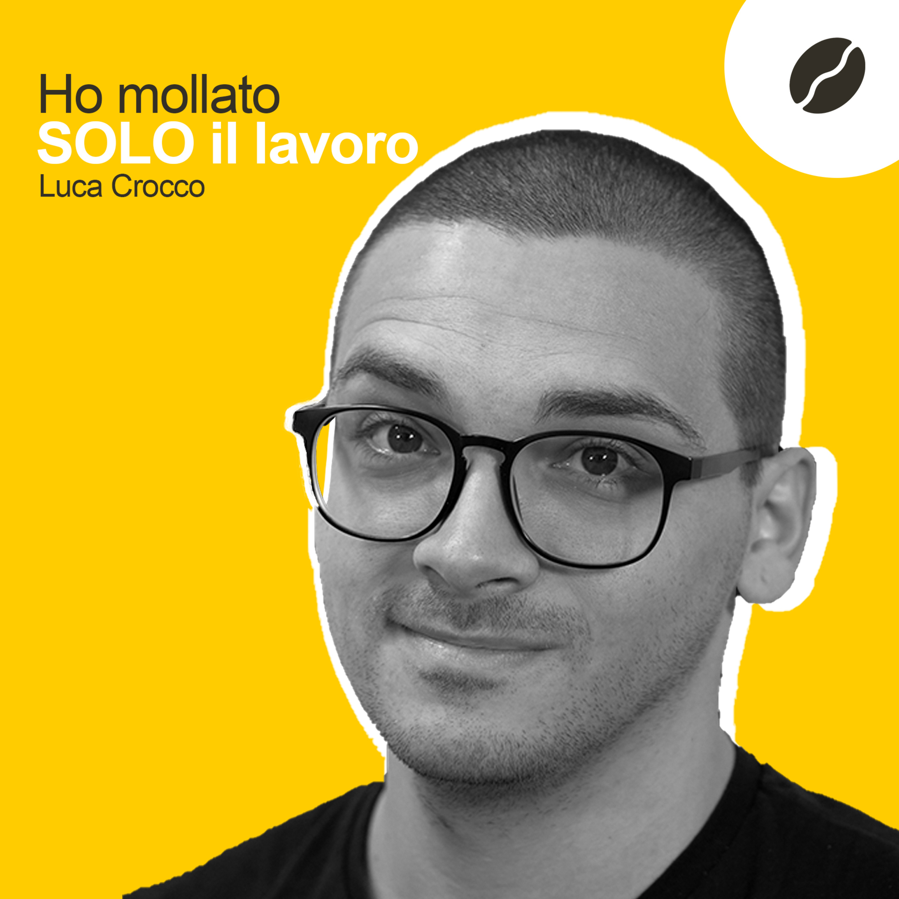 18 - Ha mollato il lavoro per inseguire le sue passioni - con Luca Crocco episode artwork