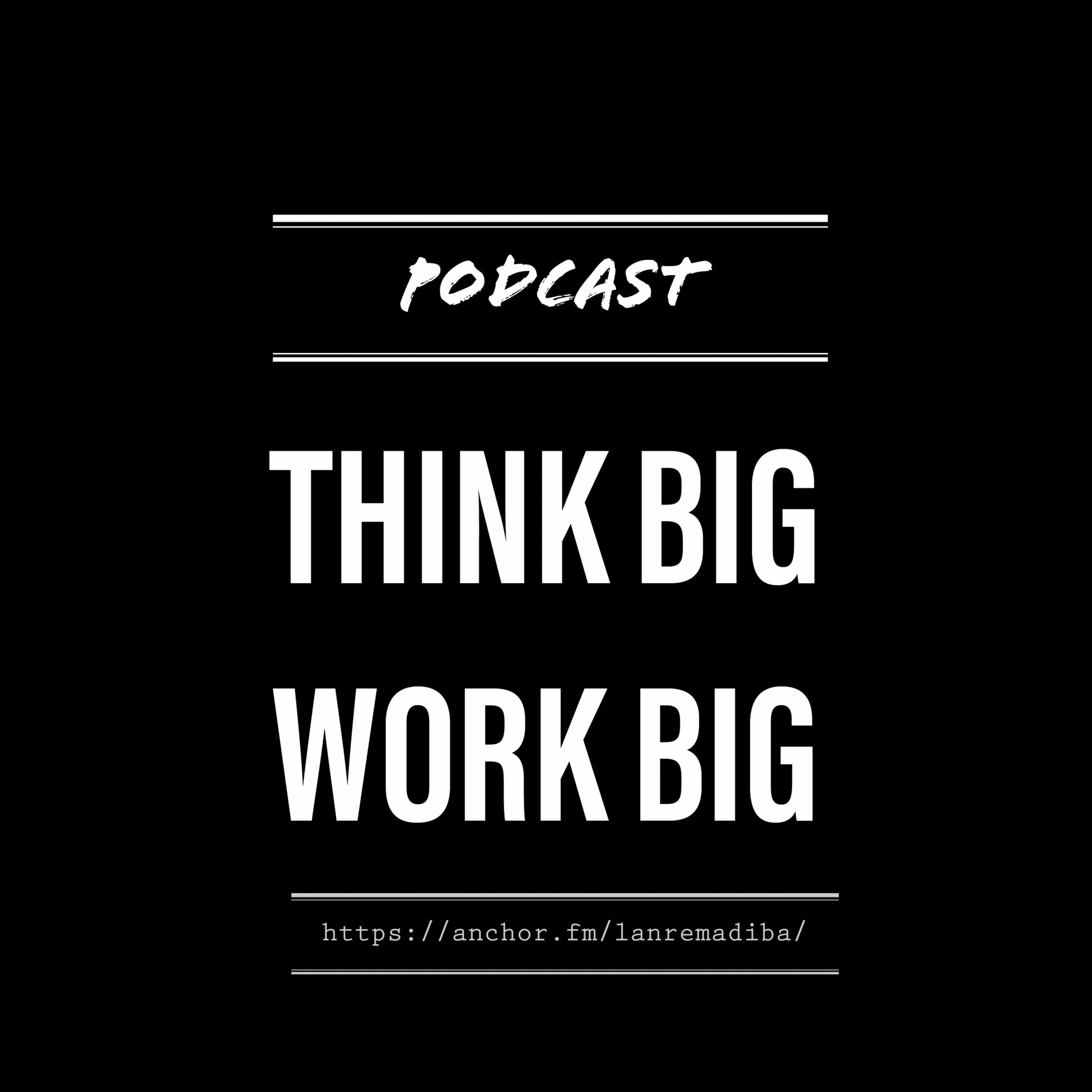 Think Big, Work Big - Motivational Speech