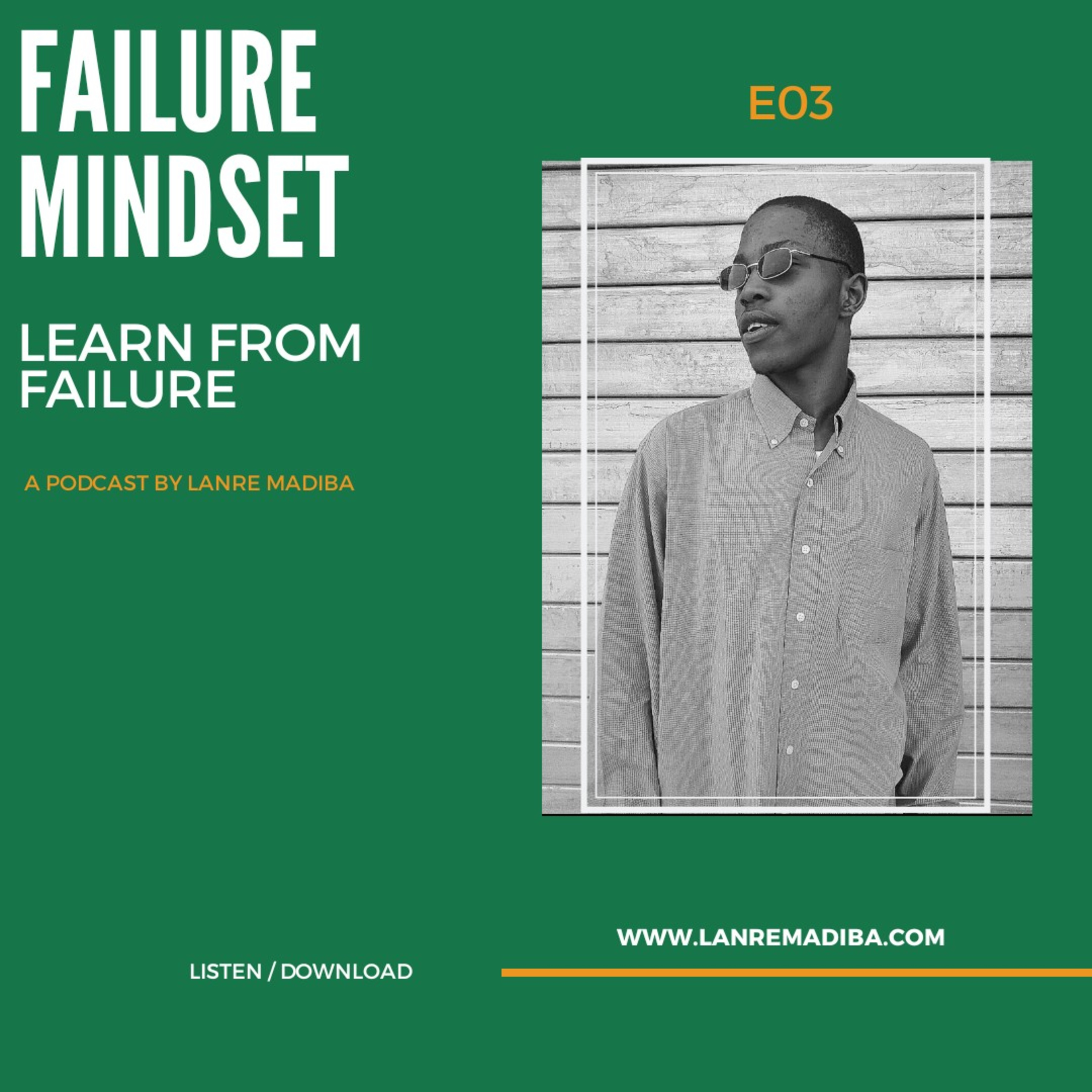 E03 - Failure Mindset, Learn from Failure