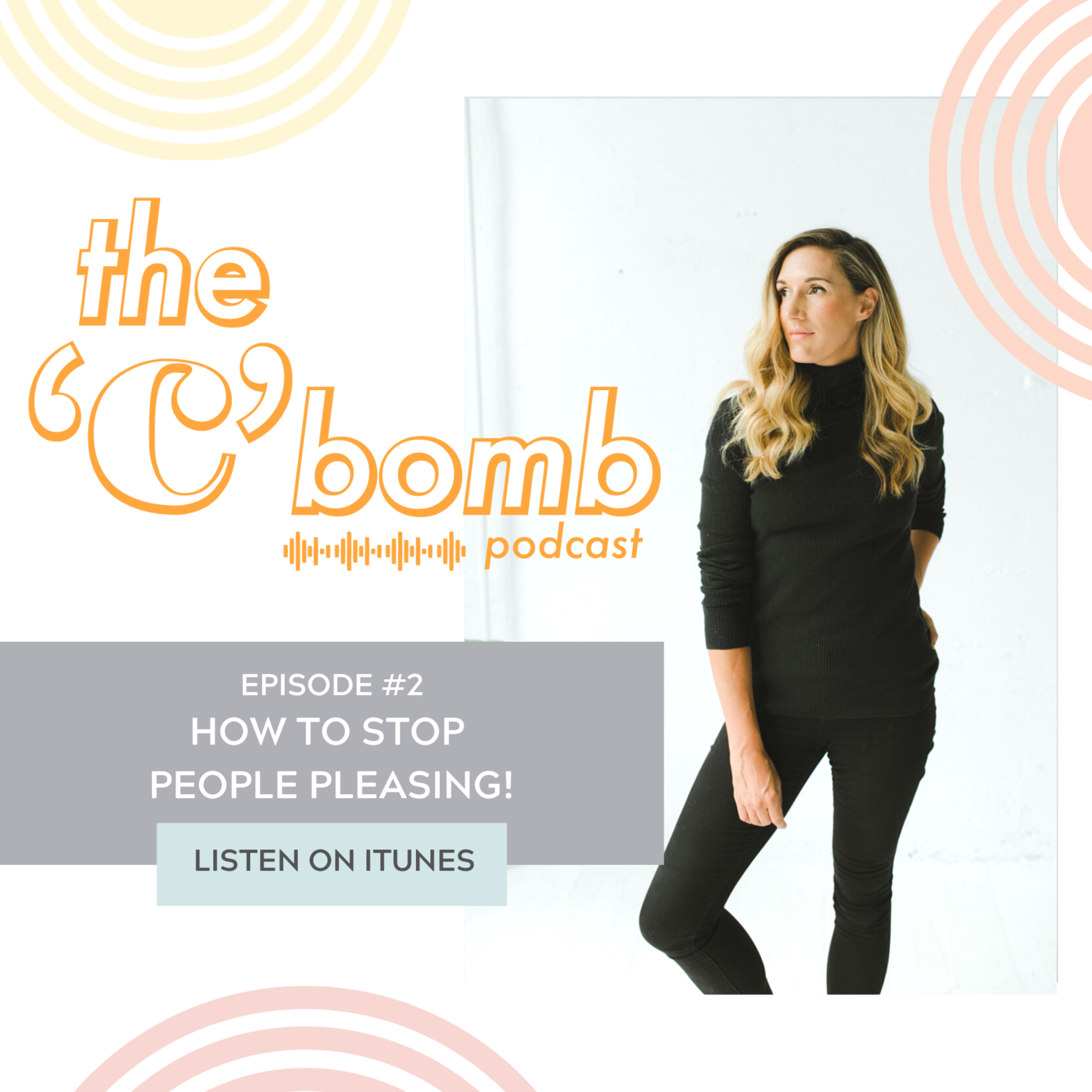 EPISODE TWO: HOW TO STOP PEOPLE PLEASING!