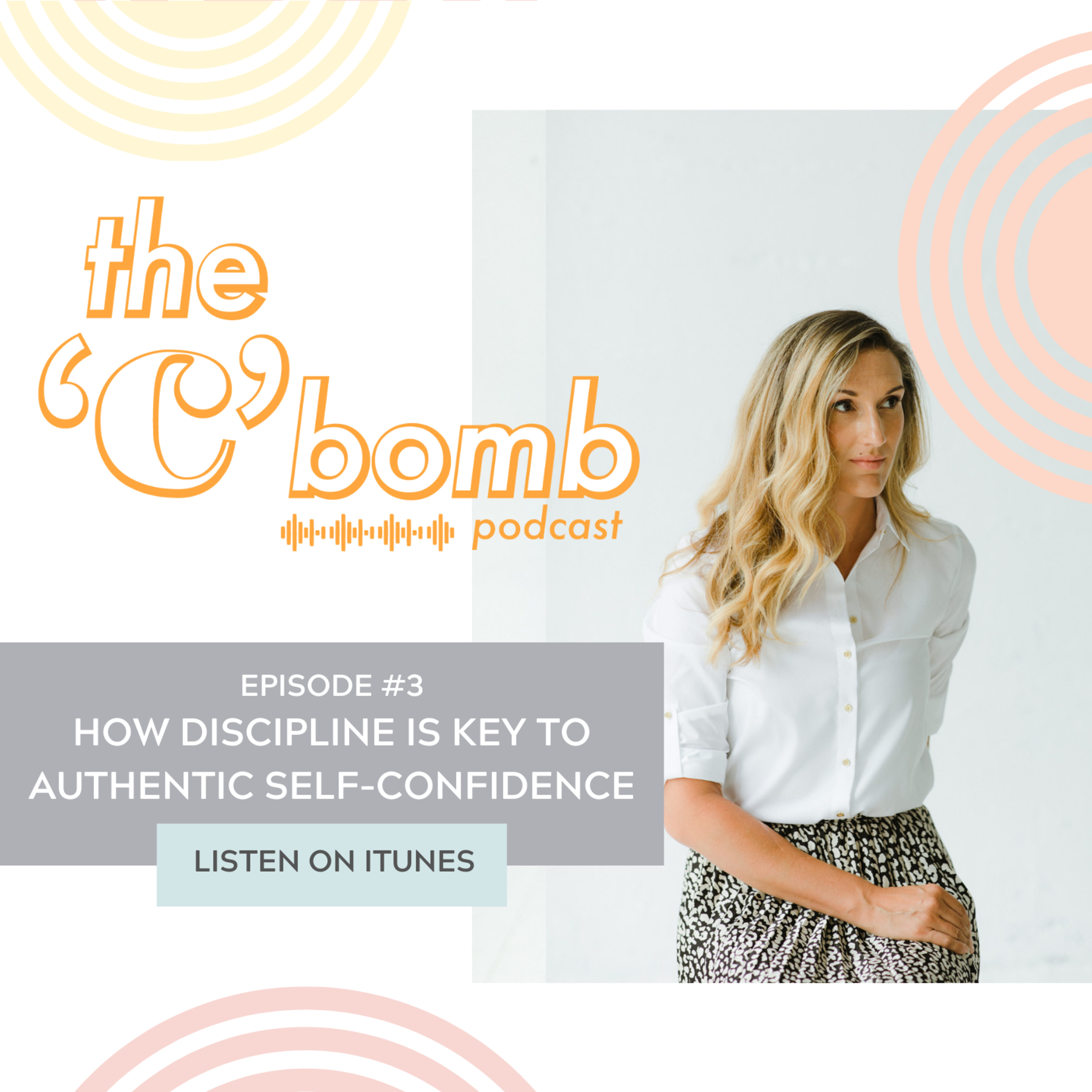 EPISODE THREE: HOW DISCIPLINE IS KEY TO AUTHENTIC SELF-CONFIDENCE