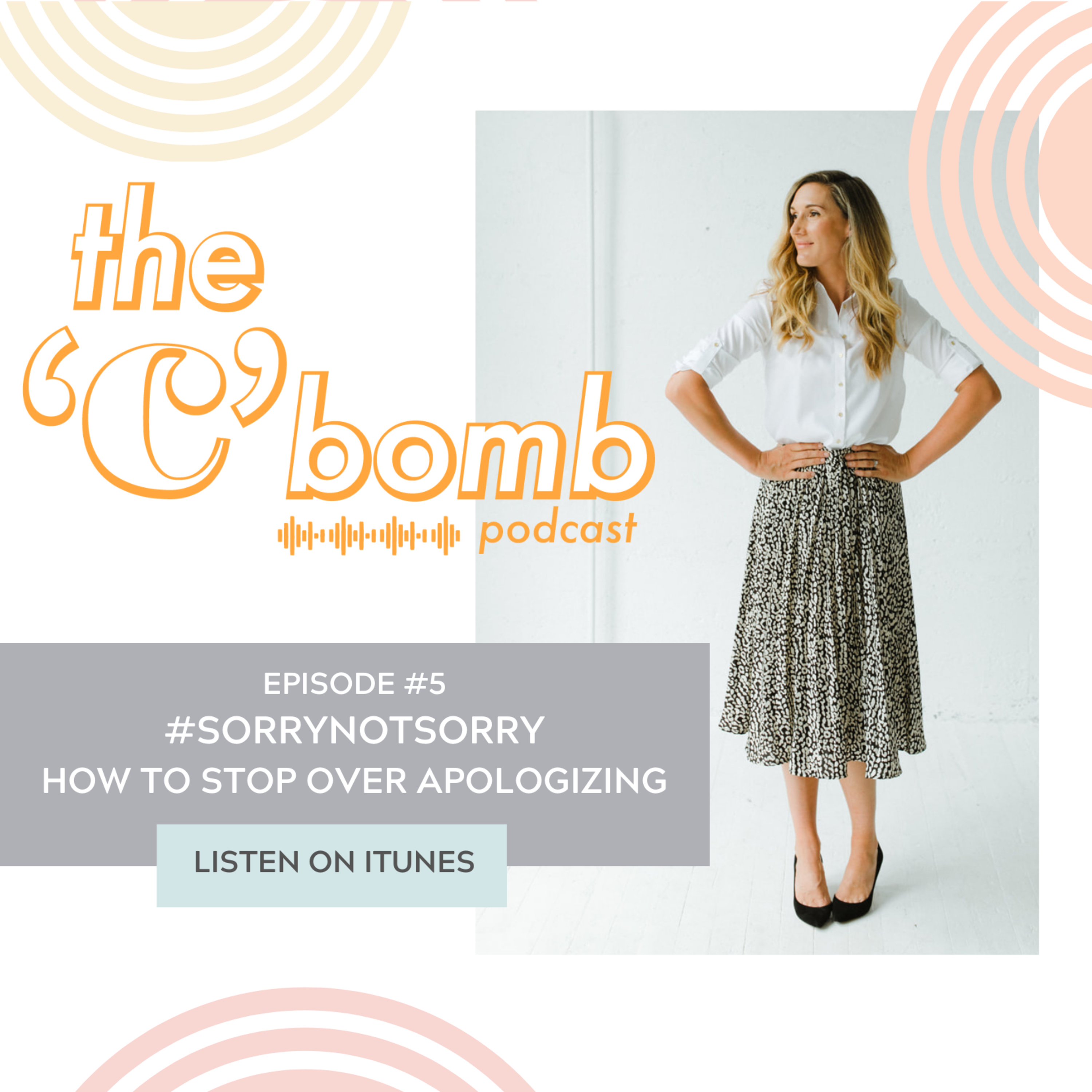 EPISODE FIVE: HOW TO STOP OVER APOLOGIZING