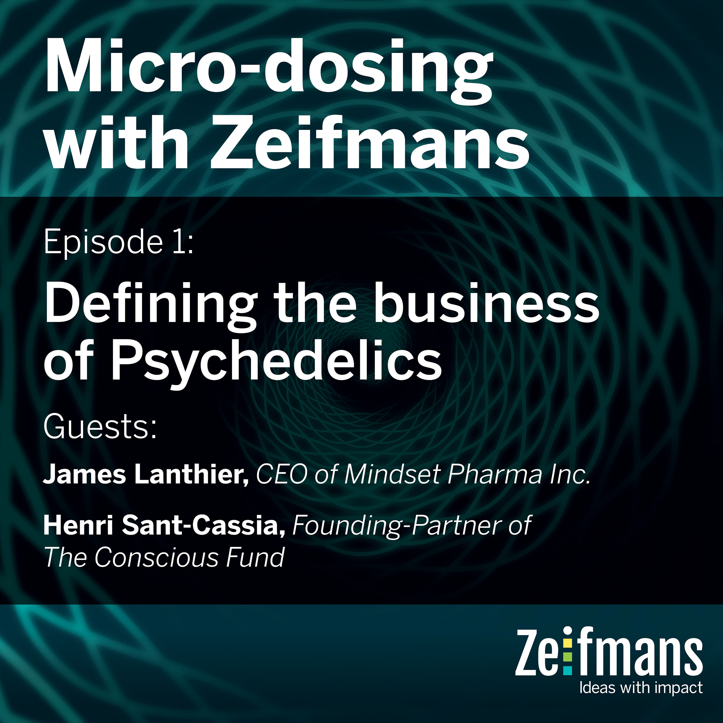 Micro-dosing with Zeifmans: Short podcasts on demystifying the business of psychedelics