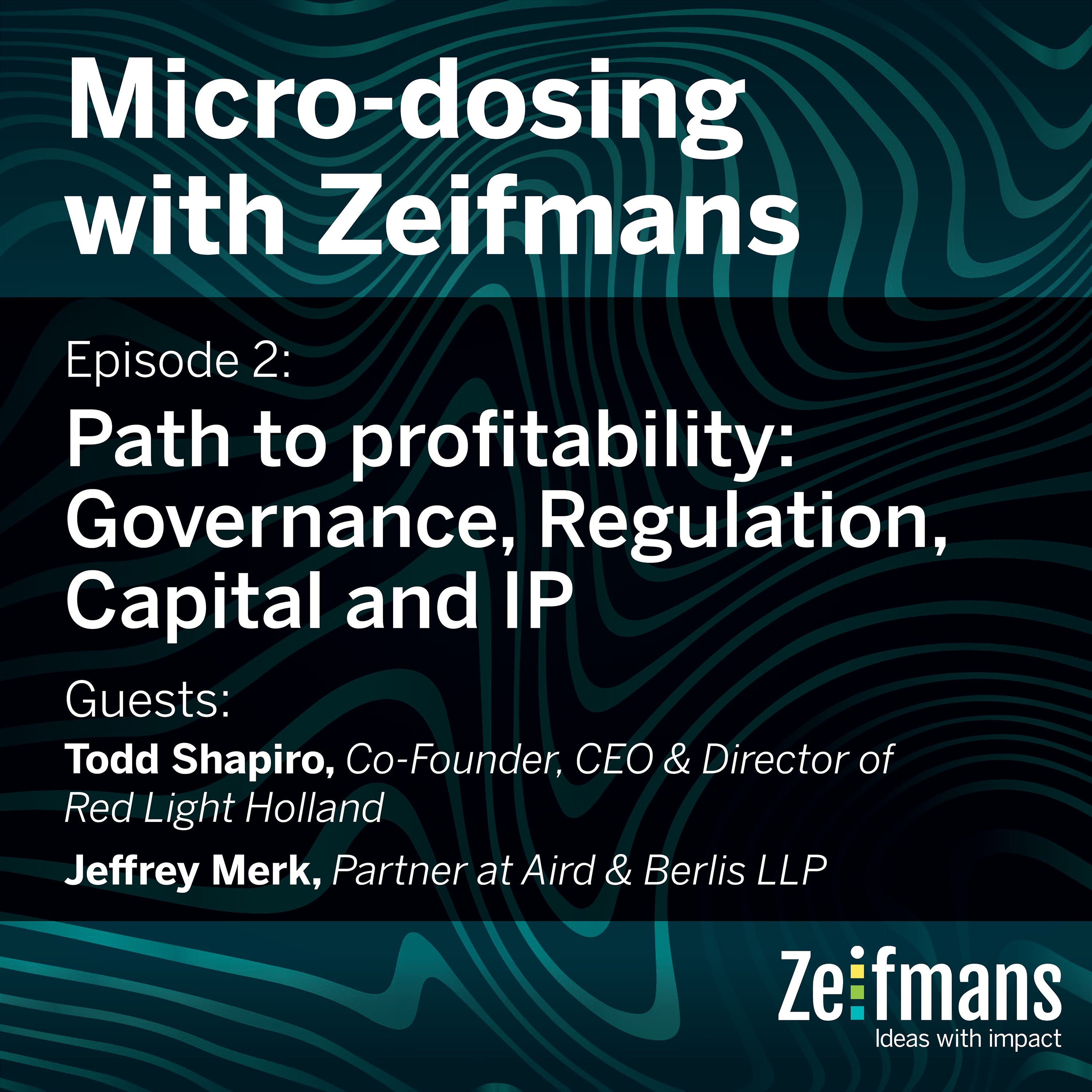 Micro-dosing with Zeifmans: Short podcasts on demystifying the business of psychedelics
