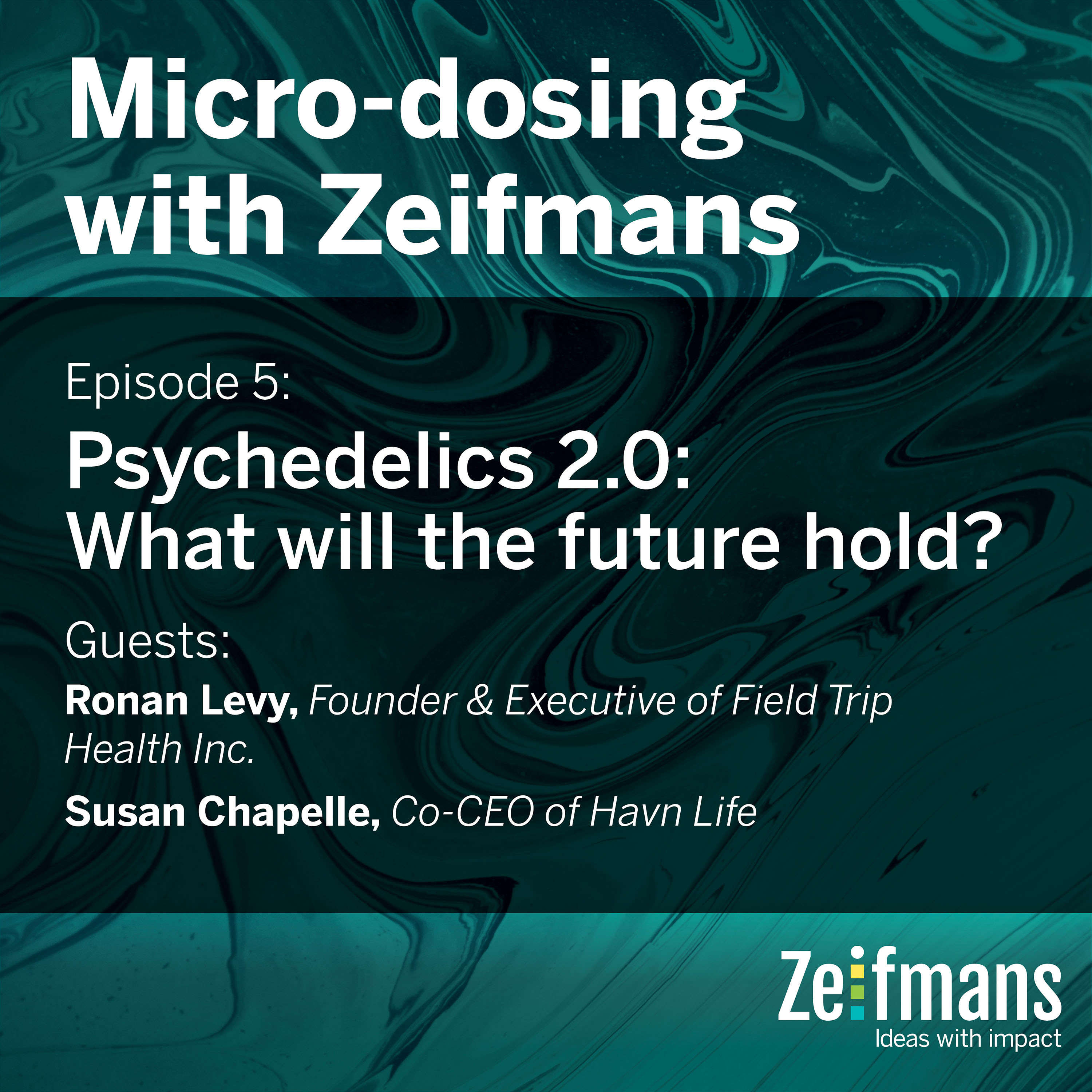 Micro-dosing with Zeifmans: Short podcasts on demystifying the business of psychedelics