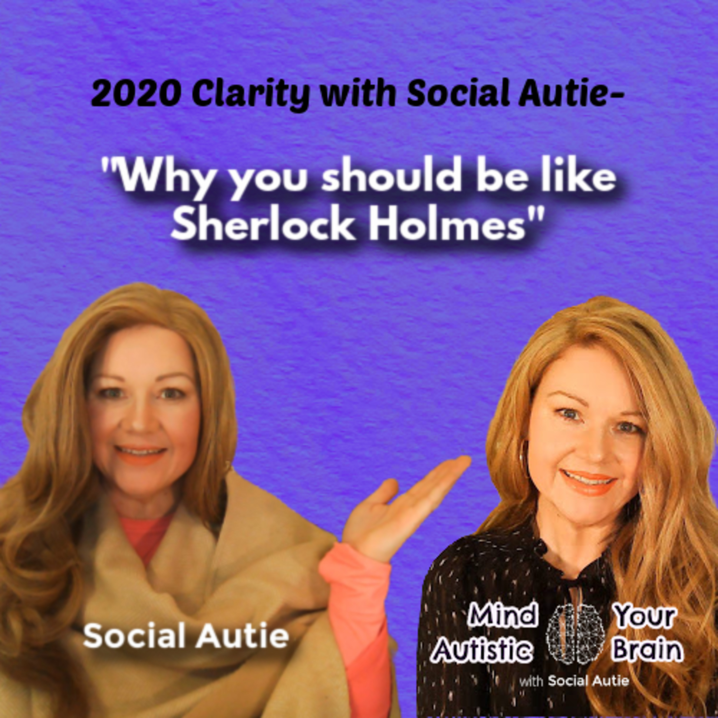 S1 E18 - Finding Your 2020 Clarity with Social Autie; A Reflection on the year and why you should be like Sherlock Holmes episode artwork