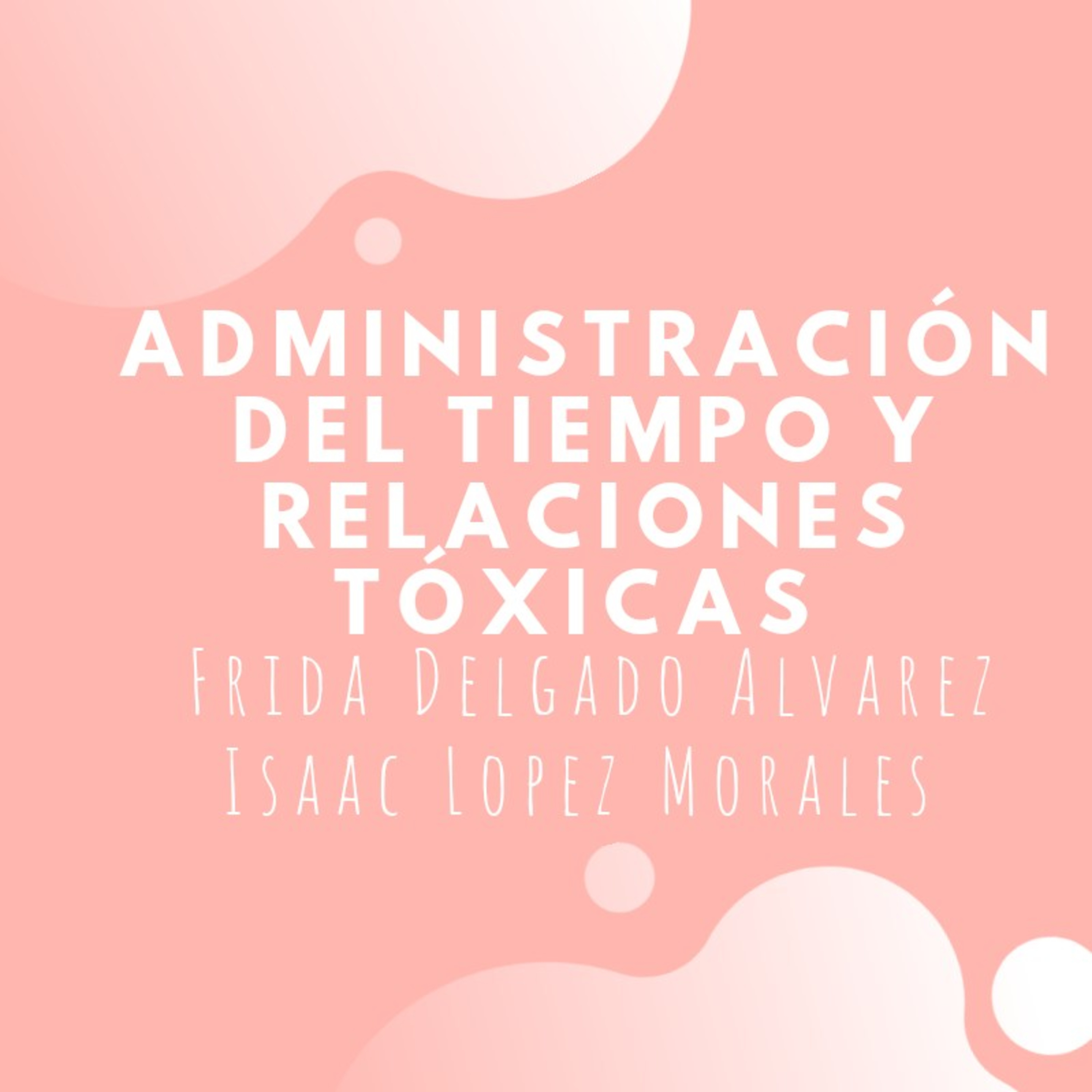 Administración del tiempo y Relaciones tóxicas