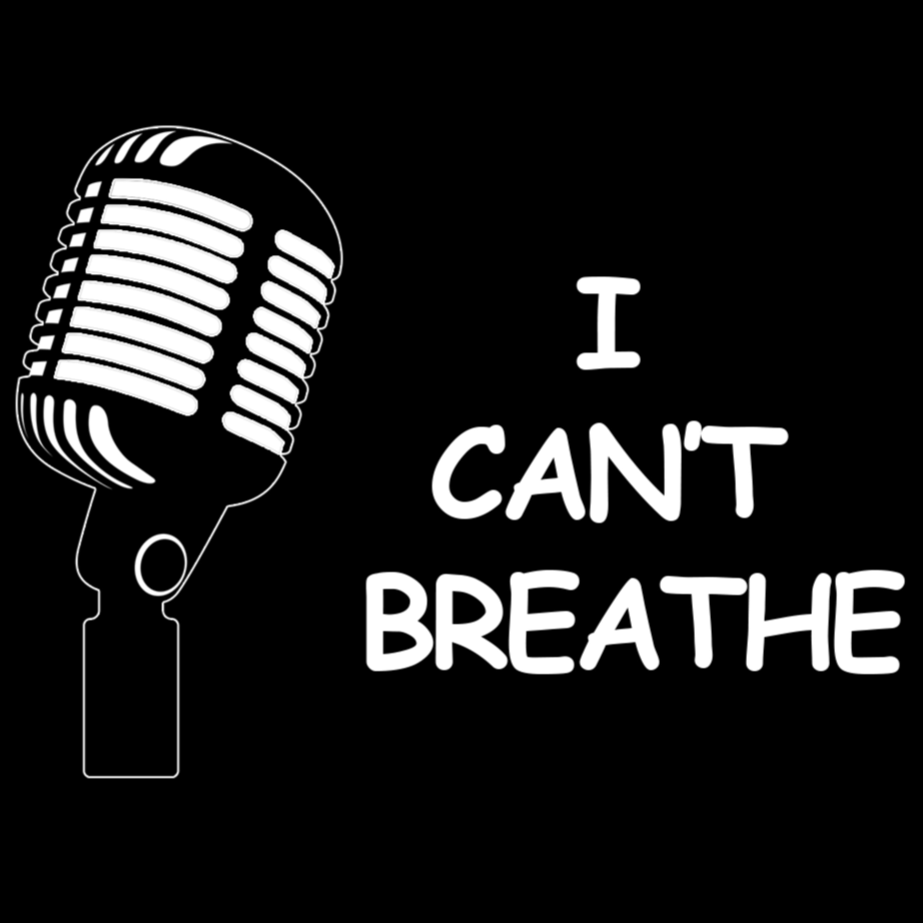 Say Their Names | EP 1 | I Can't Breathe Podcast
